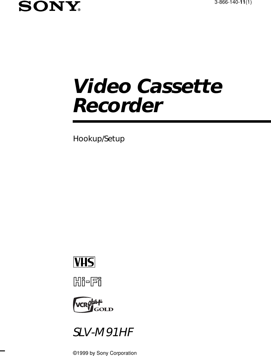 3-866-140-11(1)Video CassetteRecorder©1999 by Sony CorporationSLV-M91HFHookup/Setup