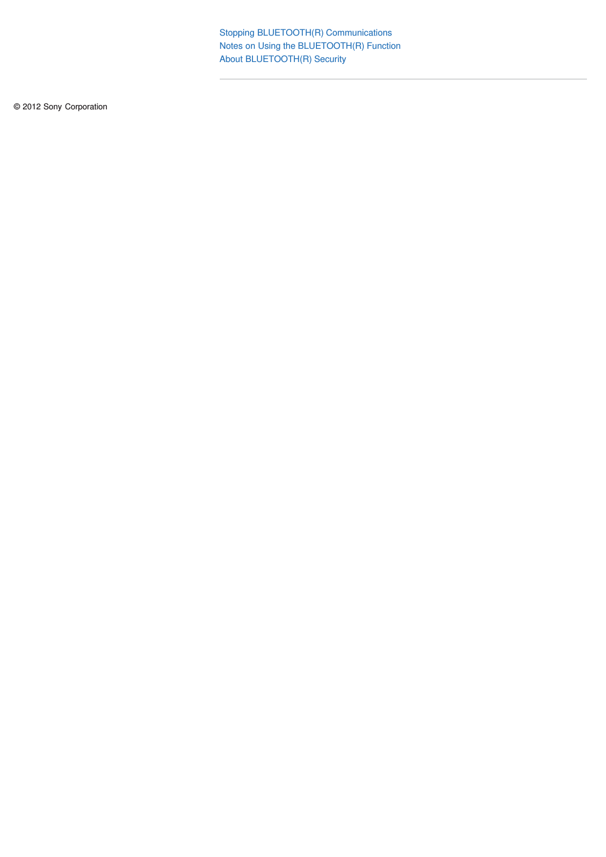 Stopping BLUETOOTH(R) CommunicationsNotes on Using the BLUETOOTH(R) FunctionAbout BLUETOOTH(R) Security© 2012 Sony Corporation