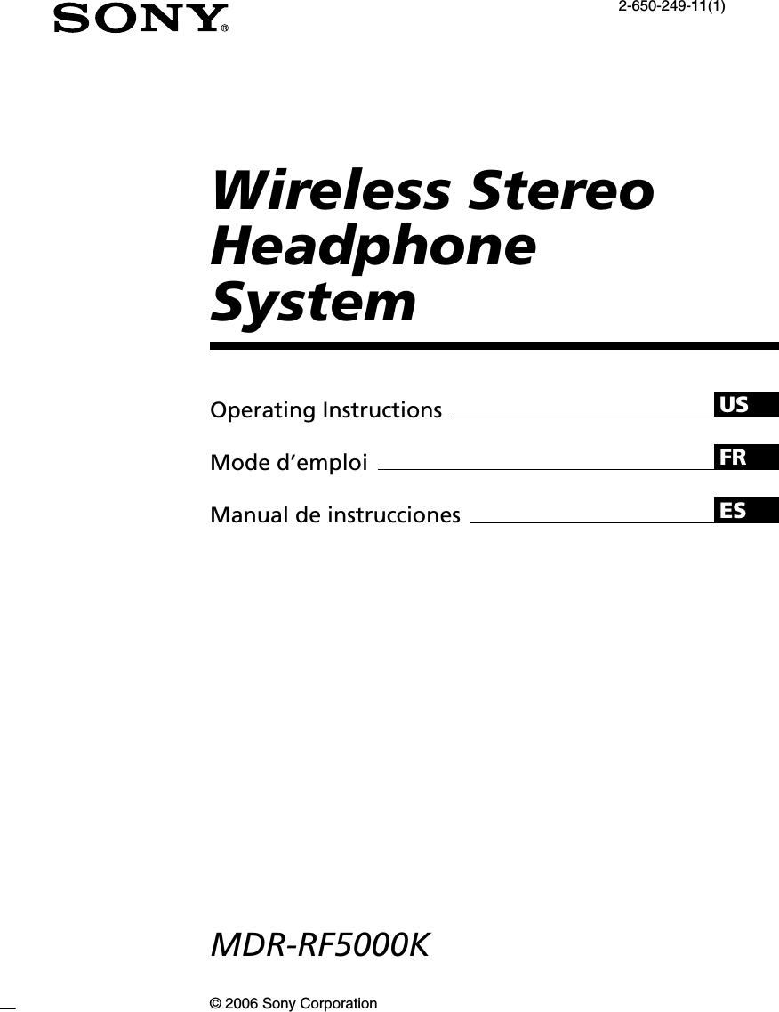 USFRESWireless StereoHeadphoneSystem© 2006 Sony CorporationOperating InstructionsMode d’emploiManual de instrucciones2-650-249-11(1)MDR-RF5000K