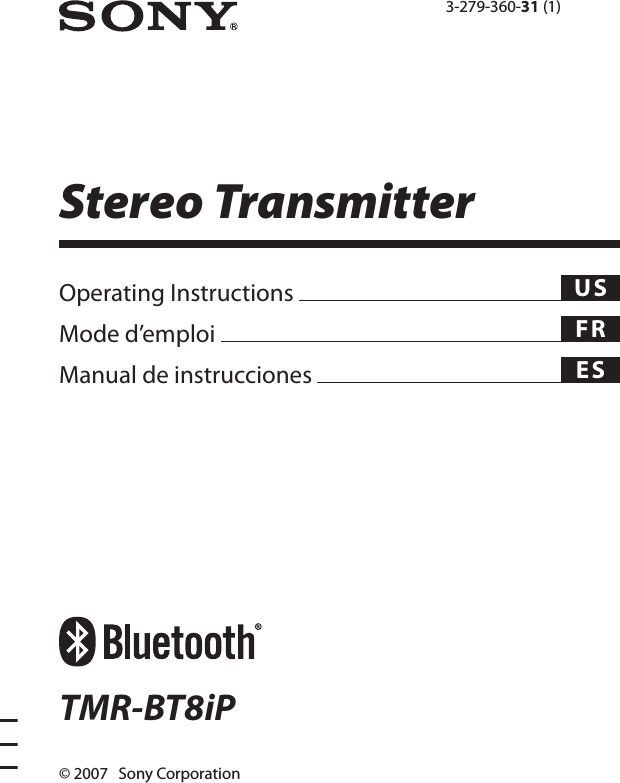 Operating Instructions   USMode d’emploi   FRManual de instrucciones   ESStereo Transmitter© 2007   Sony CorporationTMR-BT8iP3-279-360-31 (1)