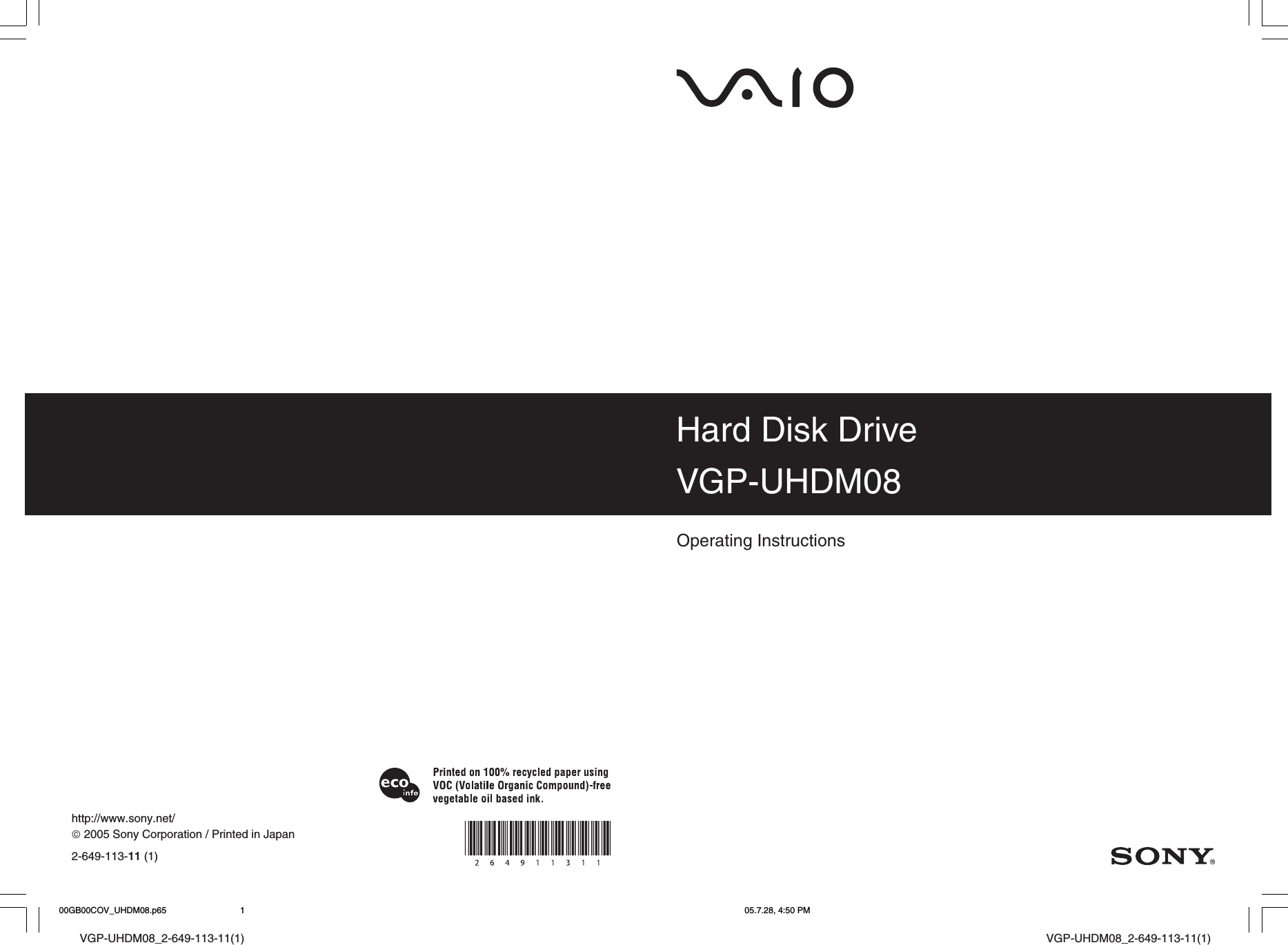 VGP-UHDM08_2-649-113-11(1)VGP-UHDM08_2-649-113-11(1) 2005 Sony Corporation / Printed in JapanHard Disk DriveVGP-UHDM082-649-113-11 (1)Operating Instructionshttp://www.sony.net/00GB00COV_UHDM08.p65 05.7.28, 4:50 PM1