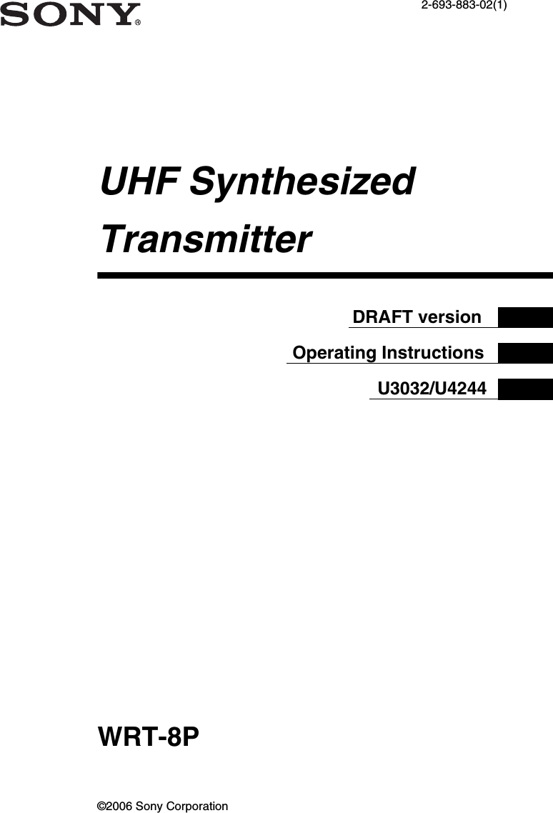 UHF Synthesized Transmitter2-693-883-02(1)                                                   DRAFT version                                       Operating Instructions                                                        U3032/U4244WRT-8P©2006 Sony Corporation