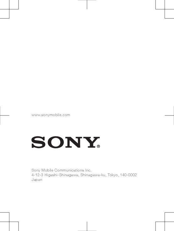 www.sonymobile.comSony Mobile Communications Inc.4-12-3 Higashi-Shinagawa, Shinagawa-ku, Tokyo, 140-0002Japan