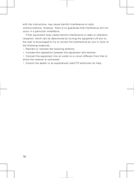 with the instructions, may cause harmful interference to radiocommunications. However, there is no guarantee that interference will notoccur in a particular installation.If this equipment does cause harmful interference to radio or televisionreception, which can be determined by turning the equipment off and on,the user is encouraged to try to correct the interference by one or more ofthe following measures:•Reorient or relocate the receiving antenna.•Increase the separation between the equipment and receiver.•Connect the equipment into an outlet on a circuit different from that towhich the receiver is connected.•Consult the dealer or an experienced radio/TV technician for help.16