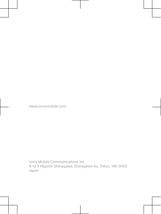 www.sonymobile.comSony Mobile Communications Inc.4-12-3 Higashi-Shinagawa, Shinagawa-ku, Tokyo, 140-0002Japan