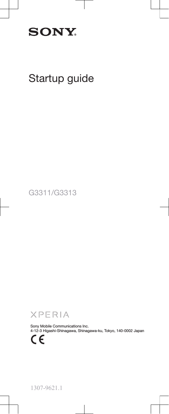 Startup guideG3311/G3313Sony Mobile Communications Inc.4-12-3 Higashi-Shinagawa, Shinagawa-ku, Tokyo, 140-0002 Japan1307-9621.1