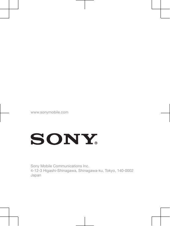 www.sonymobile.comSony Mobile Communications Inc.4-12-3 Higashi-Shinagawa, Shinagawa-ku, Tokyo, 140-0002Japan