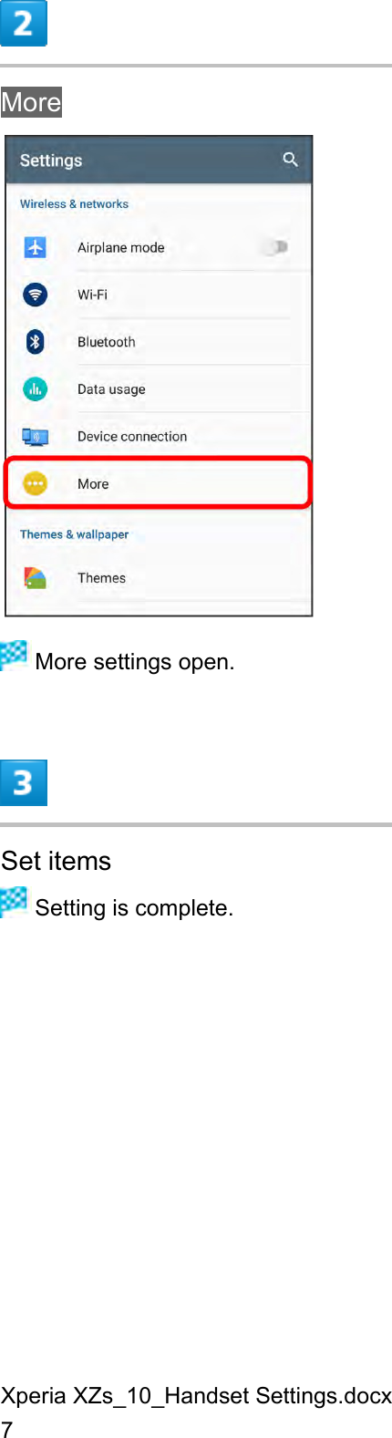 Xperia XZs_10_Handset Settings.docx 7  More   More settings open.  Set items  Setting is complete.  