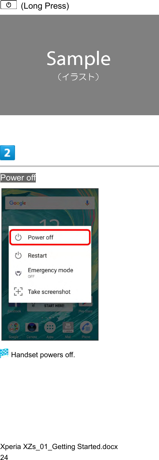 Xperia XZs_01_Getting Started.docx 24   (Long Press)   Power off   Handset powers off.  