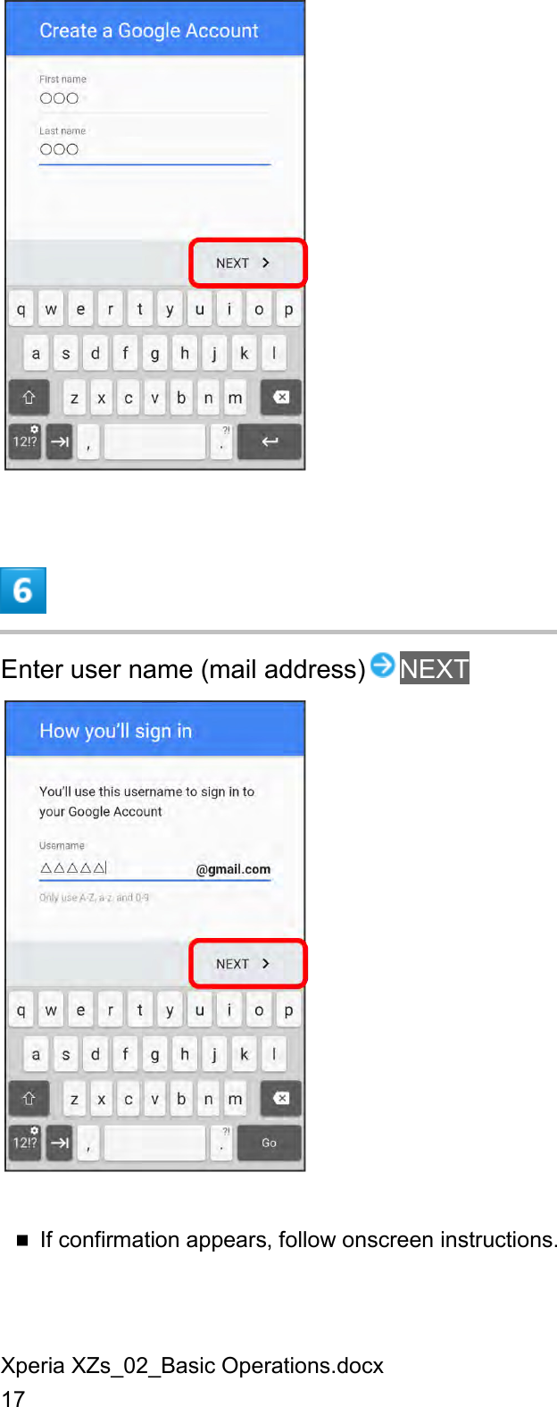 Xperia XZs_02_Basic Operations.docx 17   Enter user name (mail address) NEXT   If confirmation appears, follow onscreen instructions. 