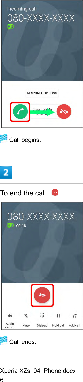 Xperia XZs_04_Phone.docx 6   Call begins.  To end the call,     Call ends. 