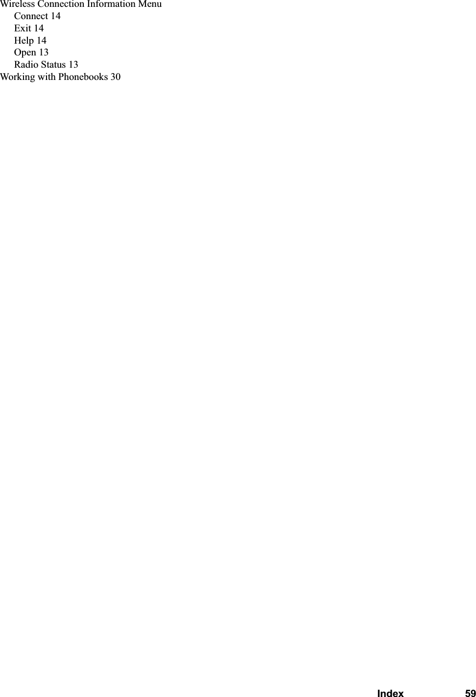 Index 59Wireless Connection Information MenuConnect 14Exit 14Help 14Open 13Radio Status 13Working with Phonebooks 30