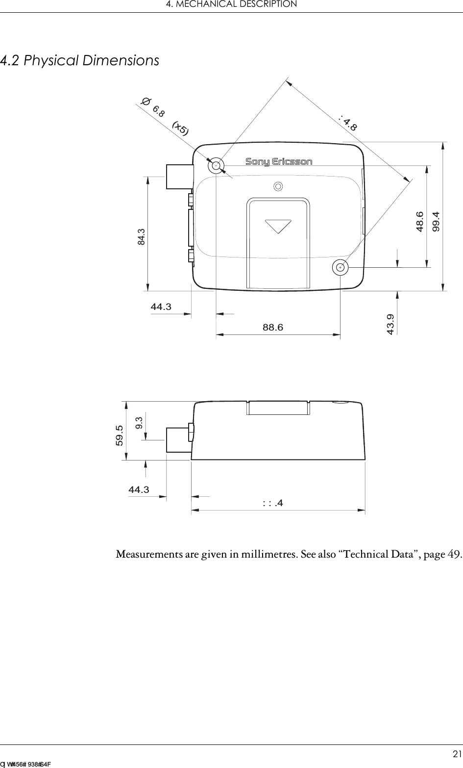 4. MECHANICAL DESCRIPTION21LZ T 123 7605 P1C4.2 Physical DimensionsMeasurements are given in millimetres. See also “Technical Data”, page 49.7 1.566.477.426.211.055.345.310.611.09.051.0(x2)3.5