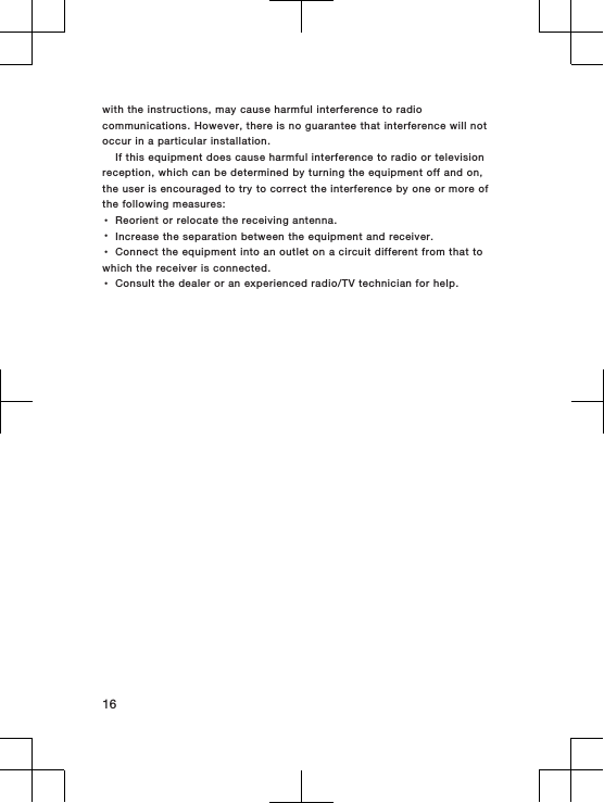 with the instructions, may cause harmful interference to radiocommunications. However, there is no guarantee that interference will notoccur in a particular installation.If this equipment does cause harmful interference to radio or televisionreception, which can be determined by turning the equipment off and on,the user is encouraged to try to correct the interference by one or more ofthe following measures:•Reorient or relocate the receiving antenna.•Increase the separation between the equipment and receiver.•Connect the equipment into an outlet on a circuit different from that towhich the receiver is connected.•Consult the dealer or an experienced radio/TV technician for help.16