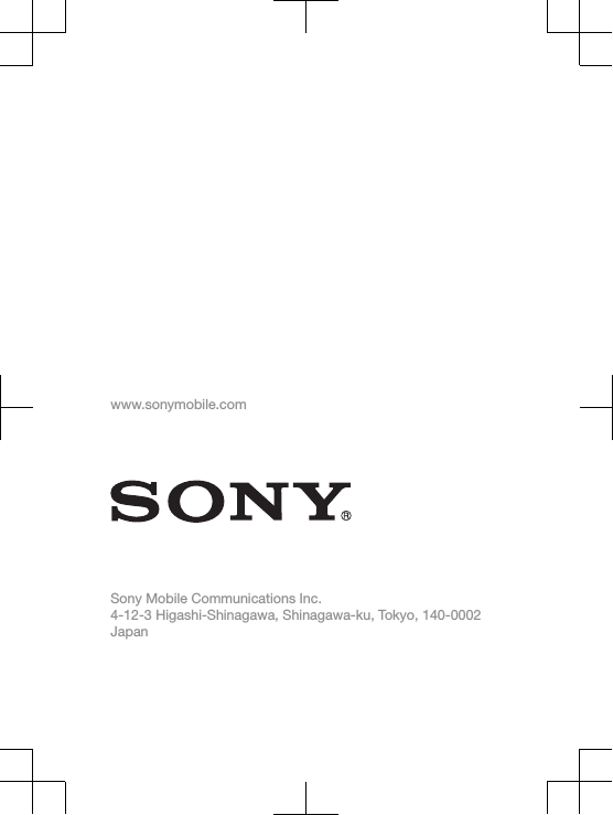 www.sonymobile.comSony Mobile Communications Inc.4-12-3 Higashi-Shinagawa, Shinagawa-ku, Tokyo, 140-0002Japan