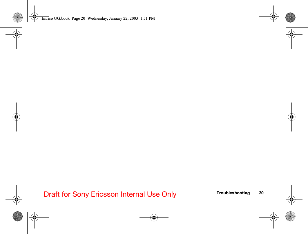 Troubleshooting 20Draft for Sony Ericsson Internal Use OnlyEnrico UG.book  Page 20  Wednesday, January 22, 2003  1:51 PM