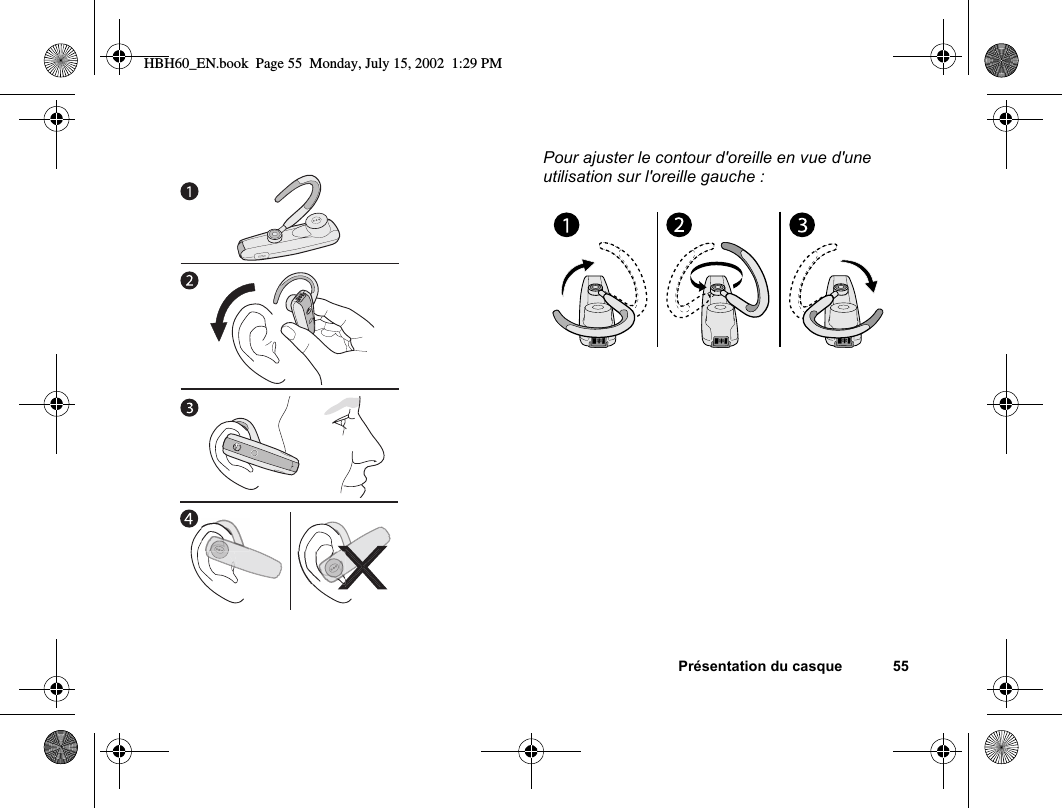 Présentation du casque 55Pour ajuster le contour d&apos;oreille en vue d&apos;une utilisation sur l&apos;oreille gauche :HBH60_EN.book  Page 55  Monday, July 15, 2002  1:29 PM