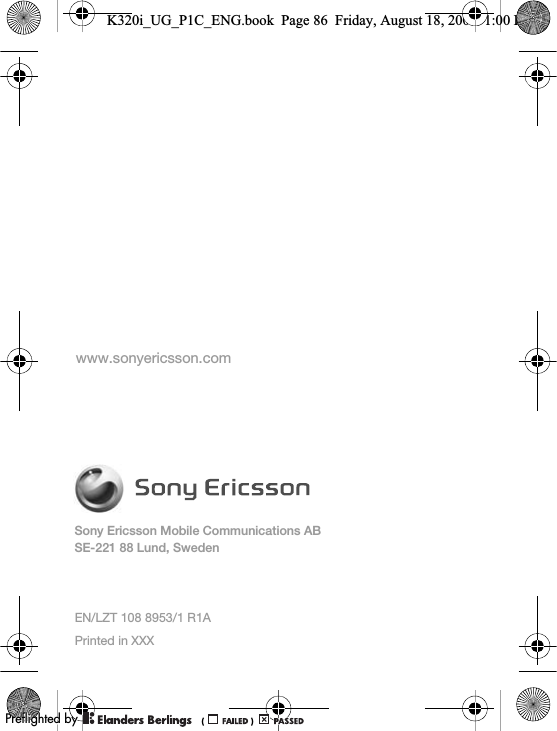 Sony Ericsson Mobile Communications ABSE-221 88 Lund, Swedenwww.sonyericsson.comPrinted in XXXK320i_UG_P1C_ENG.book  Page 86  Friday, August 18, 2006  1:00 PMEN/LZT 108 8953/1 R1A0REFLIGHTEDBY0REFLIGHTEDBY