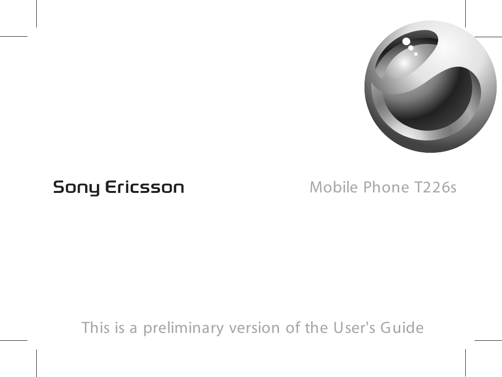 Mobile Phone T226sThis is a preliminary version of the User&apos;s Guide