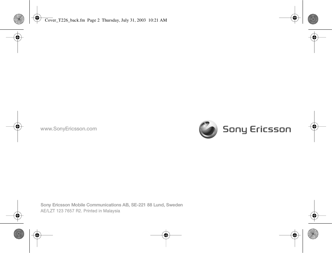 www.SonyEricsson.comSony Ericsson Mobile Communications AB, SE-221 88 Lund, SwedenAE/LZT 123 7657 R2. Printed in MalaysiaCover_T226_back.fm  Page 2  Thursday, July 31, 2003  10:21 AM