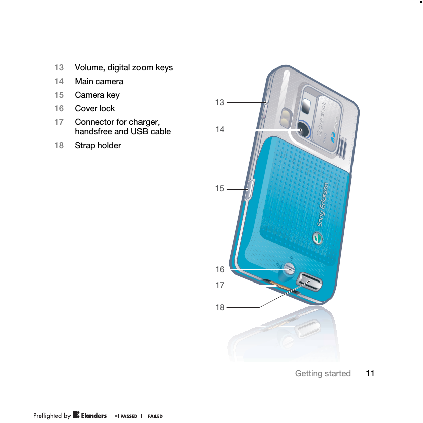 11Getting started15141617131813 Volume, digital zoom keys14 Main camera15 Camera key16 Cover lock17 Connector for charger, handsfree and USB cable18 Strap holder