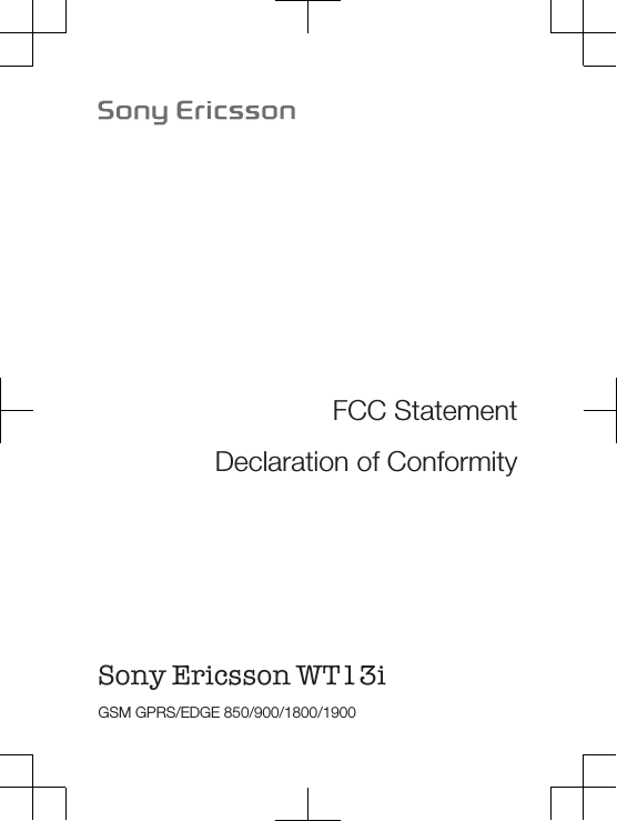 FCC StatementDeclaration of ConformitySony Ericsson WT13i GSM GPRS/EDGE 850/900/1800/1900