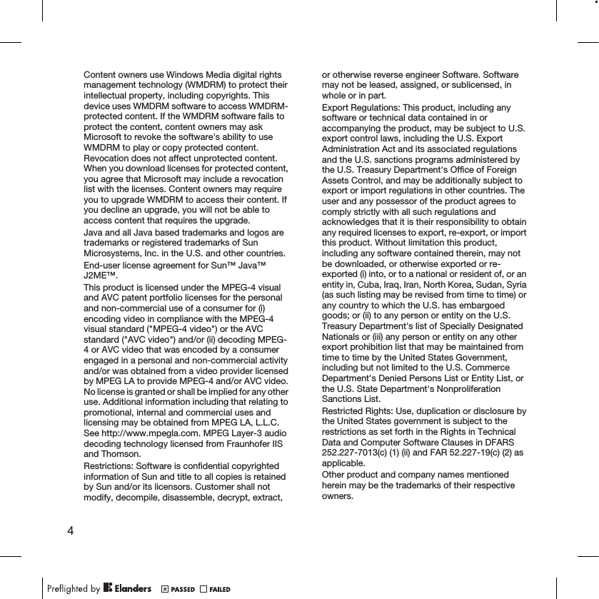 Content owners use Windows Media digital rightsmanagement technology (WMDRM) to protect theirintellectual property, including copyrights. Thisdevice uses WMDRM software to access WMDRM-protected content. If the WMDRM software fails toprotect the content, content owners may askMicrosoft to revoke the software&apos;s ability to useWMDRM to play or copy protected content.Revocation does not affect unprotected content.When you download licenses for protected content,you agree that Microsoft may include a revocationlist with the licenses. Content owners may requireyou to upgrade WMDRM to access their content. Ifyou decline an upgrade, you will not be able toaccess content that requires the upgrade.Java and all Java based trademarks and logos aretrademarks or registered trademarks of SunMicrosystems, Inc. in the U.S. and other countries.End-user license agreement for Sun™ Java™J2ME™.This product is licensed under the MPEG-4 visualand AVC patent portfolio licenses for the personaland non-commercial use of a consumer for (i)encoding video in compliance with the MPEG-4visual standard (&quot;MPEG-4 video&quot;) or the AVCstandard (&quot;AVC video&quot;) and/or (ii) decoding MPEG-4 or AVC video that was encoded by a consumerengaged in a personal and non-commercial activityand/or was obtained from a video provider licensedby MPEG LA to provide MPEG-4 and/or AVC video.No license is granted or shall be implied for any otheruse. Additional information including that relating topromotional, internal and commercial uses andlicensing may be obtained from MPEG LA, L.L.C.See http://www.mpegla.com. MPEG Layer-3 audiodecoding technology licensed from Fraunhofer IISand Thomson.Restrictions: Software is confidential copyrightedinformation of Sun and title to all copies is retainedby Sun and/or its licensors. Customer shall notmodify, decompile, disassemble, decrypt, extract,or otherwise reverse engineer Software. Softwaremay not be leased, assigned, or sublicensed, inwhole or in part.Export Regulations: This product, including anysoftware or technical data contained in oraccompanying the product, may be subject to U.S.export control laws, including the U.S. ExportAdministration Act and its associated regulationsand the U.S. sanctions programs administered bythe U.S. Treasury Department&apos;s Office of ForeignAssets Control, and may be additionally subject toexport or import regulations in other countries. Theuser and any possessor of the product agrees tocomply strictly with all such regulations andacknowledges that it is their responsibility to obtainany required licenses to export, re-export, or importthis product. Without limitation this product,including any software contained therein, may notbe downloaded, or otherwise exported or re-exported (i) into, or to a national or resident of, or anentity in, Cuba, Iraq, Iran, North Korea, Sudan, Syria(as such listing may be revised from time to time) orany country to which the U.S. has embargoedgoods; or (ii) to any person or entity on the U.S.Treasury Department&apos;s list of Specially DesignatedNationals or (iii) any person or entity on any otherexport prohibition list that may be maintained fromtime to time by the United States Government,including but not limited to the U.S. CommerceDepartment&apos;s Denied Persons List or Entity List, orthe U.S. State Department&apos;s NonproliferationSanctions List.Restricted Rights: Use, duplication or disclosure bythe United States government is subject to therestrictions as set forth in the Rights in TechnicalData and Computer Software Clauses in DFARS252.227-7013(c) (1) (ii) and FAR 52.227-19(c) (2) asapplicable.Other product and company names mentionedherein may be the trademarks of their respectiveowners.4