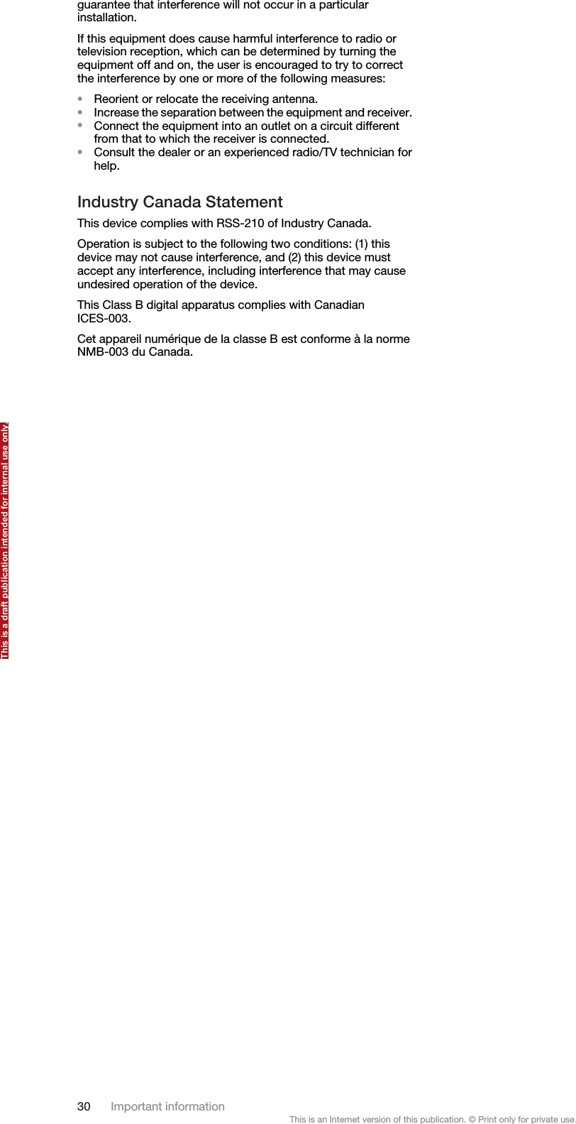 guarantee that interference will not occur in a particularinstallation.If this equipment does cause harmful interference to radio ortelevision reception, which can be determined by turning theequipment off and on, the user is encouraged to try to correctthe interference by one or more of the following measures:•Reorient or relocate the receiving antenna.•Increase the separation between the equipment and receiver.•Connect the equipment into an outlet on a circuit differentfrom that to which the receiver is connected.•Consult the dealer or an experienced radio/TV technician forhelp.Industry Canada StatementThis device complies with RSS-210 of Industry Canada.Operation is subject to the following two conditions: (1) thisdevice may not cause interference, and (2) this device mustaccept any interference, including interference that may causeundesired operation of the device.This Class B digital apparatus complies with CanadianICES-003.Cet appareil numérique de la classe B est conforme à la normeNMB-003 du Canada.30 Important informationThis is an Internet version of this publication. © Print only for private use.This is a draft publication intended for internal use only.