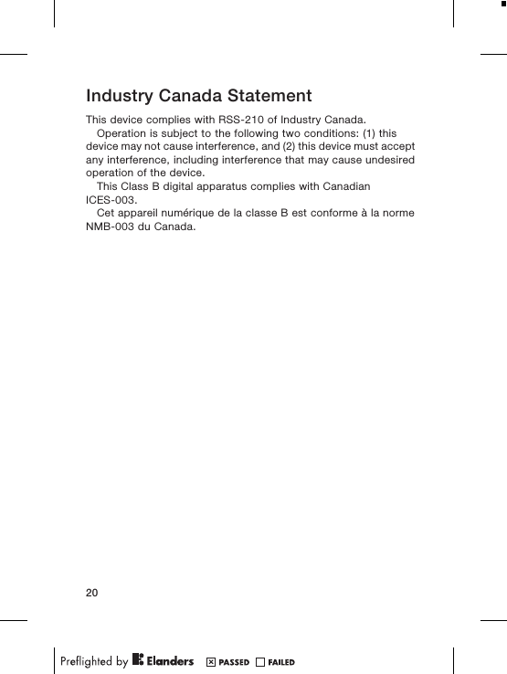 Industry Canada StatementThis device complies with RSS-210 of Industry Canada.Operation is subject to the following two conditions: (1) thisdevice may not cause interference, and (2) this device must acceptany interference, including interference that may cause undesiredoperation of the device.This Class B digital apparatus complies with CanadianICES-003.Cet appareil numérique de la classe B est conforme à la normeNMB-003 du Canada.20