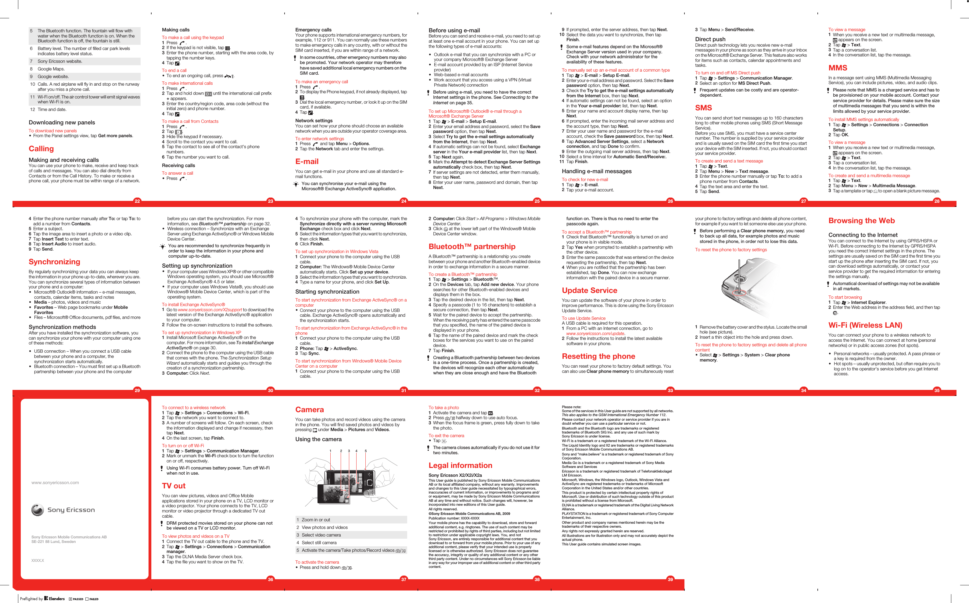 5 The Bluetooth function. The fountain will flow withwater when the Bluetooth function is on. When theBluetooth function is off, the fountain is still.6 Battery level. The number of filled car park levelsindicates battery level status.7 Sony Ericsson website.8 Google Maps.9 Google website.10 Calls. A red airplane will fly in and stop on the runwayafter you miss a phone call.11 Wi-Fi on/off. The air control tower will emit signal waveswhen Wi-Fi is on.12 Time and date.Downloading new panelsTo download new panels•From the Panel settings view, tap Get more panels.CallingMaking and receiving callsYou can use your phone to make, receive and keep trackof calls and messages. You can also dial directly fromContacts or from the Call History. To make or receive aphone call, your phone must be within range of a network.22Making callsTo make a call using the keypad1Press  .2If the keypad is not visible, tap  .3Enter the phone number, starting with the area code, bytapping the number keys.4Tap  .To end a call•To end an ongoing call, press  .To make international calls1Press  .2Tap and hold down   until the international call prefix+ appears.3Enter the country/region code, area code (without theinitial zero) and phone number.4Tap  .To make a call from Contacts1Press  .2Tap  .3Hide the keypad if necessary.4Scroll to the contact you want to call.5Tap the contact to see all of the contact&apos;s phonenumbers.6Tap the number you want to call.Receiving callsTo answer a call•Press  .23Emergency callsYour phone supports international emergency numbers, forexample, 112 or 911. You can normally use these numbersto make emergency calls in any country, with or without theSIM card inserted, if you are within range of a network.In some countries, other emergency numbers may alsobe promoted. Your network operator may thereforehave saved additional local emergency numbers on theSIM card.To make an emergency call1Press  .2To display the Phone keypad, if not already displayed, tap.3Dial the local emergency number, or look it up on the SIMcard, if available.4Tap  .Network settingsYou can set how your phone should choose an availablenetwork when you are outside your operator coverage area.To enter network settings1Press   and tap Menu &gt; Options.2Tap the Network tab and enter the settings.E-mailYou can get e-mail in your phone and use all standard e-mail functions.You can synchronise your e-mail using theMicrosoft® Exchange ActiveSync® application.24Before using e-mailBefore you can send and receive e-mail, you need to set upat least one e-mail account in your phone. You can set upthe following types of e-mail accounts:•Outlook e-mail that you can synchronize with a PC oryour company Microsoft® Exchange Server•E-mail account provided by an ISP (Internet Serviceprovider)•Web-based e-mail accounts•Work account that you access using a VPN (VirtualPrivate Network) connectionBefore using e-mail, you need to have the correctInternet settings in the phone. See Connecting to theInternet on page 35.To set up Microsoft® Outlook® e-mail through aMicrosoft® Exchange Server1Tap   &gt; E-mail &gt; Setup E-mail.2Enter your email address and password, select the Savepassword option, then tap Next.3Select Try to get the e-mail settings automaticallyfrom the Internet, then tap Next.4If automatic settings can not be found, select Exchangeserver in the Your e-mail provider list, then tap Next.5Tap Next again.6Mark the Attempt to detect Exchange Server Settingsautomatically check box, then tap Next.7If server settings are not detected, enter them manually,then tap Next.8Enter your user name, password and domain, then tapNext.259If prompted, enter the server address, then tap Next.10 Select the data you want to synchronize, then tapFinish.Some e-mail features depend on the Microsoft®Exchange Server version used in your company.Check with your network administrator for theavailability of these features.To manually set up an e-mail account of a common type1Tap   &gt; E-mail &gt; Setup E-mail.2Enter your e-mail address and password. Select the Savepassword option, then tap Next.3Check the Try to get the e-mail settings automaticallyfrom the Internet box, then tap Next.4If automatic settings can not be found, select an optionin the Your e-mail provider: list, then tap Next.5Enter your name and account display name, then tapNext.6If prompted, enter the incoming mail server address andthe account type, then tap Next.7Enter your user name and password for the e-mailaccount, check the Save password box, then tap Next.8Tap Advanced Server Settings, select a Networkconnection, and tap Done to confirm.9Enter the outgoing mail server address, then tap Next.10 Select a time interval for Automatic Send/Receive:.11 Tap Finish.Handling e-mail messagesTo check for new e-mail1Tap   &gt; E-mail.2Tap your e-mail account.263Tap Menu &gt; Send/Receive.Direct pushDirect push technology lets you receive new e-mailmessages in your phone as soon as they arrive in your Inboxon the Microsoft® Exchange Server. This feature also worksfor items such as contacts, calendar appointments andtasks.To turn on and off MS Direct push1Tap   &gt; Settings &gt; Communication Manager.2Select an option for MS Direct Push.Frequent updates can be costly and are operator-dependent.SMSYou can send short text messages up to 160 characterslong to other mobile phones using SMS (Short MessageService).Before you use SMS, you must have a service centernumber. The number is supplied by your service providerand is usually saved on the SIM card the first time you startyour device with the SIM inserted. If not, you should contactyour service provider.To create and send a text message1Tap   &gt; Text.2Tap Menu &gt; New &gt; Text message.3Enter the phone number manually or tap To: to add aphone number from Contacts.4Tap the text area and enter the text.5Tap Send.27To view a message1When you receive a new text or multimedia message, appears on the screen.2Tap   &gt; Text.3Tap a conversation list.4In the conversation list, tap the message.MMSIn a message sent using MMS (Multimedia MessagingService), you can include pictures, video, and audio clips.Please note that MMS is a charged service and has tobe provisioned on your mobile account. Contact yourservice provider for details. Please make sure the sizeof multimedia messages that you send is within thelimits allowed by your service provider.To install MMS settings automatically1Tap   &gt; Settings &gt; Connections &gt; ConnectionSetup.2Tap OK.To view a message1When you receive a new text or multimedia message, appears on the screen.2Tap   &gt; Text.3Tap a conversation list.4In the conversation list, tap the message.To create and send a multimedia message1Tap   &gt; Text.2Tap Menu &gt; New &gt; Multimedia Message.3Tap a template or tap   to open a blank picture message.28Browsing the WebConnecting to the InternetYou can connect to the Internet by using GPRS/HSPA orWi-Fi. Before connecting to the Internet by GPRS/HSPAyou need the correct Internet settings in the phone. Thesettings are usually saved on the SIM card the first time youstart up the phone after inserting the SIM card. If not, youcan download settings automatically, or contact yourservice provider to get the required information for enteringthe settings manually.Automatical download of settings may not be availablein all markets.To start browsing1Tap   &gt; Internet Explorer.2Enter the Web address in the address field, and then tap.Wi-Fi (Wireless LAN)You can connect your phone to a wireless network toaccess the Internet. You can connect at home (personalnetworks) or in public access zones (hot spots).•Personal networks – usually protected. A pass phrase ora key is required from the owner.•Hot spots – usually unprotected, but often require you tolog on to the operator&apos;s service before you get Internetaccess.35your phone to factory settings and delete all phone content,for example if you want to let someone else use your phone.Before performing a Clear phone memory, you needto back up all data, for example photos and musicstored in the phone, in order not to lose this data.To reset the phone to factory settings1Remove the battery cover and the stylus. Locate the smallhole (see picture).2Insert a thin object into the hole and press down.To reset the phone to factory settings and delete all phonecontent•Select   &gt; Settings &gt; System &gt; Clear phonememory.34function on. There is thus no need to enter thepasscode again.To accept a Bluetooth™ partnership1Check that Bluetooth™ functionality is turned on andyour phone is in visible mode.2Tap Yes when prompted to establish a partnership withthe other device.3Enter the same passcode that was entered on the devicerequesting the partnership, then tap Next.4When you are notified that the partnership has beenestablished, tap Done. You can now exchangeinformation with the paired device in a secure manner.Update ServiceYou can update the software of your phone in order toimprove performance. This is done using the Sony EricssonUpdate Service.To use Update ServiceA USB cable is required for this operation.1From a PC with an Internet connection, go towww.sonyericsson.com/update.2Follow the instructions to install the latest availablesoftware in your phone.Resetting the phoneYou can reset your phone to factory default settings. Youcan also use Clear phone memory to simultaneously reset332Computer: Click Start &gt; All Programs &gt; Windows MobileDevice Center.3Click   at the lower left part of the Windows® MobileDevice Center window.Bluetooth™ partnershipA Bluetooth™ partnership is a relationship you createbetween your phone and another Bluetooth-enabled devicein order to exchange information in a secure manner.To create a Bluetooth™ partnership1Tap   &gt; Settings &gt; Bluetooth™.2On the Devices tab, tap Add new device. Your phonesearches for other Bluetooth-enabled devices anddisplays them in the box.3Tap the desired device in the list, then tap Next.4Specify a passcode (1 to 16 characters) to establish asecure connection, then tap Next.5Wait for the paired device to accept the partnership.When the receiving party has entered the same passcodethat you specified, the name of the paired device isdisplayed in your phone.6Tap the name of the paired device and mark the checkboxes for the services you want to use on the paireddevice.7Tap Finish.Creating a Bluetooth partnership between two devicesis a one-time process. Once a partnership is created,the devices will recognize each other automaticallywhen they are close enough and have the Bluetooth32before you can start the synchronization. For moreinformation, see Bluetooth™ partnership on page 32.•Wireless connection – Synchronize with an ExchangeServer using Exchange ActiveSync® or Windows MobileDevice Center.You are recommended to synchronize frequently inorder to keep the information in your phone andcomputer up-to-date.Setting up synchronization•If your computer uses Windows XP® or other compatibleWindows operating system, you should use Microsoft®Exchange ActiveSync® 4.5 or later.•If your computer uses Windows Vista®, you should useWindows® Mobile Device Center, which is part of theoperating system.To install Exchange ActiveSync®1Go to www.sonyericsson.com/X2support to download thelatest version of the Exchange ActiveSync® applicationto your computer.2Follow the on-screen instructions to install the software.To set up synchronization in Windows XP1Install Microsoft Exchange ActiveSync® on thecomputer. For more information, see To install ExchangeActiveSync® on page 30.2Connect the phone to the computer using the USB cablethat comes with the phone. The Synchronization SetupWizard automatically starts and guides you through thecreation of a synchronization partnership.3Computer: Click Next.304Enter the phone number manually after To: or tap To: toadd a number from Contacts.5Enter a subject.6Tap the image area to insert a photo or a video clip.7Tap Insert Text to enter text.8Tap Insert Audio to insert audio.9Tap Send.SynchronizingBy regularly synchronizing your data you can always keepthe information in your phone up-to-date, wherever you are.You can synchronize several types of information betweenyour phone and a computer:•Microsoft® Outlook® information – e-mail messages,contacts, calendar items, tasks and notes•Media – photos, videos and music•Favorites – Web page bookmarks under MobileFavorites•Files – Microsoft® Office documents, pdf files, and moreSynchronization methodsAfter you have installed the synchronization software, youcan synchronize your phone with your computer using oneof these methods:•USB connection – When you connect a USB cablebetween your phone and a computer, thesynchronization starts automatically.•Bluetooth connection – You must first set up a Bluetoothpartnership between your phone and the computer294To synchronize your phone with the computer, mark theSynchronize directly with a server running MicrosoftExchange check box and click Next.5Select the information types that you want to synchronize,then click Next.6Click Finish.To set up synchronization in Windows Vista1Connect your phone to the computer using the USBcable.2Computer: The Windows® Mobile Device Centerautomatically starts. Click Set up your device.3Select the information types that you want to synchronize.4Type a name for your phone, and click Set Up.Starting synchronizationTo start synchronization from Exchange ActiveSync® on acomputer•Connect your phone to the computer using the USBcable. Exchange ActiveSync® opens automatically andthe synchronization starts.To start synchronization from Exchange ActiveSync® in thephone1Connect your phone to the computer using the USBcable.2Phone: Tap   &gt; ActiveSync.3Tap Sync.To start synchronization from Windows® Mobile DeviceCenter on a computer1Connect your phone to the computer using the USBcable.31To connect to a wireless network1Tap   &gt; Settings &gt; Connections &gt; Wi-Fi.2Tap the network you want to connect to.3A number of screens will follow. On each screen, checkthe information displayed and change if necessary, thentap Next.4On the last screen, tap Finish.To turn on or off Wi-Fi1Tap   &gt; Settings &gt; Communication Manager.2Mark or unmark the Wi-Fi check box to turn the functionon or off, respectively.Using Wi-Fi consumes battery power. Turn off Wi-Fiwhen not in use.TV outYou can view pictures, videos and Office Mobileapplications stored in your phone on a TV, LCD monitor ora video projector. Your phone connects to the TV, LCDmonitor or video projector through a dedicated TV outcable.DRM protected movies stored on your phone can notbe viewed on a TV or LCD monitor.To view photos and videos on a TV1Connect the TV out cable to the phone and the TV.2Tap   &gt; Settings &gt; Connections &gt; Communicationmanager.3Tap the DLNA Media Server check box.4Tap the file you want to show on the TV.36CameraYou can take photos and record videos using the camerain the phone. You will find saved photos and videos bypressing   under Media &gt; Pictures and Videos.Using the camera1 2 3 4 51 Zoom in or out2 View photos and videos3 Select video camera4 Select still camera5 Activate the camera/Take photos/Record videos To activate the camera•Press and hold down  .37To take a photo1Activate the camera and tap  .2Press   halfway down to use auto focus.3When the focus frame is green, press fully down to takethe photo.To exit the camera•Tap  .The camera closes automatically if you do not use it fortwo minutes.Legal informationSony Ericsson X2/X2i/X2aThis User guide is published by Sony Ericsson Mobile CommunicationsAB or its local affiliated company, without any warranty. Improvementsand changes to this User guide necessitated by typographical errors,inaccuracies of current information, or improvements to programs and/or equipment, may be made by Sony Ericsson Mobile CommunicationsAB at any time and without notice. Such changes will, however, beincorporated into new editions of this User guide.All rights reserved.©Sony Ericsson Mobile Communications AB, 2009Publication number: XXXX-XXXXYour mobile phone has the capability to download, store and forwardadditional content, e.g. ringtones. The use of such content may berestricted or prohibited by rights of third parties, including but not limitedto restriction under applicable copyright laws. You, and notSony Ericsson, are entirely responsible for additional content that youdownload to or forward from your mobile phone. Prior to your use of anyadditional content, please verify that your intended use is properlylicensed or is otherwise authorized. Sony Ericsson does not guaranteethe accuracy, integrity or quality of any additional content or any otherthird party content. Under no circumstances will Sony Ericsson be liablein any way for your improper use of additional content or other third partycontent.38Please note:Some of the services in this User guide are not supported by all networks.This also applies to the GSM International Emergency Number 112.Please contact your network operator or service provider if you are indoubt whether you can use a particular service or not.Bluetooth and the Bluetooth logo are trademarks or registeredtrademarks of Bluetooth SIG Inc. and any use of such mark bySony Ericsson is under license.Wi-Fi is a trademark or a registered trademark of the Wi-Fi Alliance.The Liquid Identity logo and X2 are trademarks or registered trademarksof Sony Ericsson Mobile Communications AB.Sony and &quot;make.believe&quot; is a trademark or registered trademark of SonyCorporation.Media Go is a trademark or a registered trademark of Sony MediaSoftware and ServicesEricsson is a trademark or registered trademark of TelefonaktiebolagetLM Ericsson.Microsoft, Windows, the Windows logo, Outlook, Windows Vista andActiveSync are registered trademarks or trademarks of MicrosoftCorporation in the United States and/or other countries.This product is protected by certain intellectual property rights ofMicrosoft. Use or distribution of such technology outside of this productis prohibited without a license from Microsoft.DLNA is a trademark or registered trademark of the Digital Living NetworkAlliance.PLAYSTATION is a trademark or registered trademark of Sony ComputerEntertainment, Inc.Other product and company names mentioned herein may be thetrademarks of their respective owners.Any rights not expressly granted herein are reserved.All illustrations are for illustration only and may not accurately depict theactual phone.This User guide contains simulated screen images.39www.sonyericsson.comSony Ericsson Mobile Communications ABSE-221 88 Lund, SwedenXXXX.X