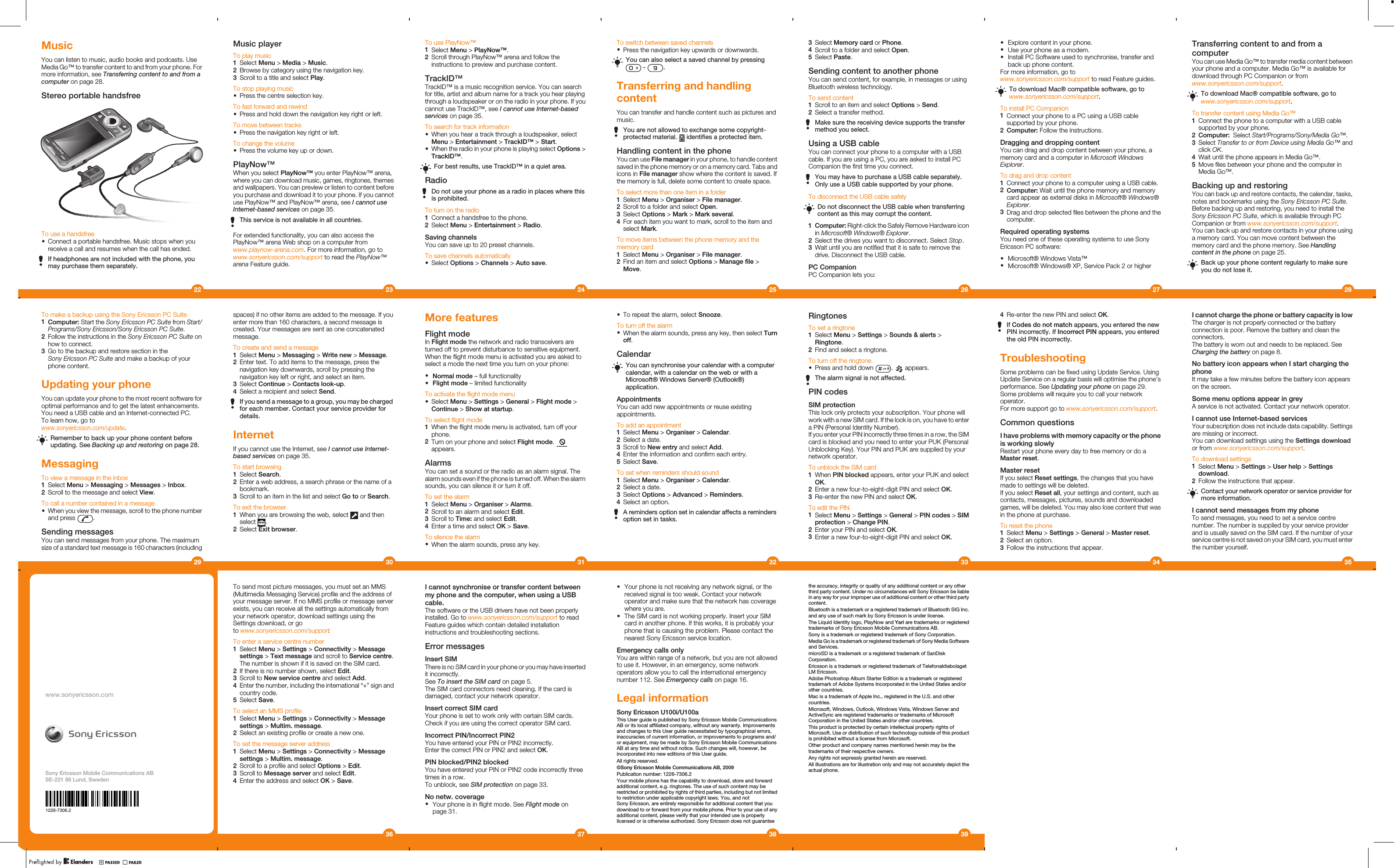 MusicYou can listen to music, audio books and podcasts. UseMedia Go™ to transfer content to and from your phone. Formore information, see Transferring content to and from acomputer on page 28.Stereo portable handsfreeTo use a handsfree•Connect a portable handsfree. Music stops when youreceive a call and resumes when the call has ended.If headphones are not included with the phone, youmay purchase them separately.22Music playerTo play music1Select Menu &gt; Media &gt; Music.2Browse by category using the navigation key.3Scroll to a title and select Play.To stop playing music•Press the centre selection key.To fast forward and rewind•Press and hold down the navigation key right or left.To move between tracks•Press the navigation key right or left.To change the volume•Press the volume key up or down.PlayNow™When you select PlayNow™ you enter PlayNow™ arena,where you can download music, games, ringtones, themesand wallpapers. You can preview or listen to content beforeyou purchase and download it to your phone. If you cannotuse PlayNow™ and PlayNow™ arena, see I cannot useInternet-based services on page 35.This service is not available in all countries.For extended functionality, you can also access thePlayNow™ arena Web shop on a computer fromwww.playnow-arena.com. For more information, go towww.sonyericsson.com/support to read the PlayNow™arena Feature guide.23To use PlayNow™1Select Menu &gt; PlayNow™.2Scroll through PlayNow™ arena and follow theinstructions to preview and purchase content.TrackID™TrackID™ is a music recognition service. You can searchfor title, artist and album name for a track you hear playingthrough a loudspeaker or on the radio in your phone. If youcannot use TrackID™, see I cannot use Internet-basedservices on page 35.To search for track information•When you hear a track through a loudspeaker, selectMenu &gt; Entertainment &gt; TrackID™ &gt; Start.•When the radio in your phone is playing select Options &gt;TrackID™.For best results, use TrackID™ in a quiet area.RadioDo not use your phone as a radio in places where thisis prohibited.To turn on the radio1Connect a handsfree to the phone.2Select Menu &gt; Entertainment &gt; Radio.Saving channelsYou can save up to 20 preset channels.To save channels automatically•Select Options &gt; Channels &gt; Auto save.24To switch between saved channels•Press the navigation key upwards or downwards.You can also select a saved channel by pressing -  .Transferring and handlingcontentYou can transfer and handle content such as pictures andmusic.You are not allowed to exchange some copyright-protected material.   identifies a protected item.Handling content in the phoneYou can use File manager in your phone, to handle contentsaved in the phone memory or on a memory card. Tabs andicons in File manager show where the content is saved. Ifthe memory is full, delete some content to create space.To select more than one item in a folder1Select Menu &gt; Organiser &gt; File manager.2Scroll to a folder and select Open.3Select Options &gt; Mark &gt; Mark several.4For each item you want to mark, scroll to the item andselect Mark.To move items between the phone memory and thememory card1Select Menu &gt; Organiser &gt; File manager.2Find an item and select Options &gt; Manage file &gt;Move.253Select Memory card or Phone.4Scroll to a folder and select Open.5Select Paste.Sending content to another phoneYou can send content, for example, in messages or usingBluetooth wireless technology.To send content1Scroll to an item and select Options &gt; Send.2Select a transfer method.Make sure the receiving device supports the transfermethod you select.Using a USB cableYou can connect your phone to a computer with a USBcable. If you are using a PC, you are asked to install PCCompanion the first time you connect.You may have to purchase a USB cable separately.Only use a USB cable supported by your phone.To disconnect the USB cable safelyDo not disconnect the USB cable when transferringcontent as this may corrupt the content.1Computer: Right-click the Safely Remove Hardware iconin Microsoft® Windows® Explorer.2Select the drives you want to disconnect. Select Stop.3Wait until you are notified that it is safe to remove thedrive. Disconnect the USB cable.PC CompanionPC Companion lets you:26•Explore content in your phone.•Use your phone as a modem.•Install PC Software used to synchronise, transfer andback up phone content.For more information, go towww.sonyericsson.com/support to read Feature guides.To download Mac® compatible software, go towww.sonyericsson.com/support.To install PC Companion1Connect your phone to a PC using a USB cablesupported by your phone.2Computer: Follow the instructions.Dragging and dropping contentYou can drag and drop content between your phone, amemory card and a computer in Microsoft WindowsExplorer.To drag and drop content1Connect your phone to a computer using a USB cable.2Computer: Wait until the phone memory and memorycard appear as external disks in Microsoft® Windows®Explorer.3Drag and drop selected files between the phone and thecomputer.Required operating systemsYou need one of these operating systems to use SonyEricsson PC software:•Microsoft® Windows Vista™•Microsoft® Windows® XP, Service Pack 2 or higher27Transferring content to and from acomputerYou can use Media Go™ to transfer media content betweenyour phone and a computer. Media Go™ is available fordownload through PC Companion or fromwww.sonyericsson.com/support.To download Mac® compatible software, go towww.sonyericsson.com/support.To transfer content using Media Go™1Connect the phone to a computer with a USB cablesupported by your phone.2Computer:  Select Start/Programs/Sony/Media Go™.3Select Transfer to or from Device using Media Go™ andclick OK.4Wait until the phone appears in Media Go™.5Move files between your phone and the computer inMedia Go™.Backing up and restoringYou can back up and restore contacts, the calendar, tasks,notes and bookmarks using the Sony Ericsson PC Suite.Before backing up and restoring, you need to install theSony Ericsson PC Suite, which is available through PCCompanion or from www.sonyericsson.com/support.You can back up and restore contacts in your phone usinga memory card. You can move content between thememory card and the phone memory. See Handlingcontent in the phone on page 25.Back up your phone content regularly to make sureyou do not lose it.28I cannot charge the phone or battery capacity is lowThe charger is not properly connected or the batteryconnection is poor. Remove the battery and clean theconnectors.The battery is worn out and needs to be replaced. SeeCharging the battery on page 8.No battery icon appears when I start charging thephoneIt may take a few minutes before the battery icon appearson the screen.Some menu options appear in greyA service is not activated. Contact your network operator.I cannot use Internet-based servicesYour subscription does not include data capability. Settingsare missing or incorrect.You can download settings using the Settings downloador from www.sonyericsson.com/support.To download settings1Select Menu &gt; Settings &gt; User help &gt; Settingsdownload.2Follow the instructions that appear.Contact your network operator or service provider formore information.I cannot send messages from my phoneTo send messages, you need to set a service centrenumber. The number is supplied by your service providerand is usually saved on the SIM card. If the number of yourservice centre is not saved on your SIM card, you must enterthe number yourself.354Re-enter the new PIN and select OK.If Codes do not match appears, you entered the newPIN incorrectly. If Incorrect PIN appears, you enteredthe old PIN incorrectly.TroubleshootingSome problems can be fixed using Update Service. UsingUpdate Service on a regular basis will optimise the phone’sperformance. See Updating your phone on page 29.Some problems will require you to call your networkoperator.For more support go to www.sonyericsson.com/support.Common questionsI have problems with memory capacity or the phoneis working slowlyRestart your phone every day to free memory or do aMaster reset.Master resetIf you select Reset settings, the changes that you havemade to settings will be deleted.If you select Reset all, your settings and content, such ascontacts, messages, pictures, sounds and downloadedgames, will be deleted. You may also lose content that wasin the phone at purchase.To reset the phone1Select Menu &gt; Settings &gt; General &gt; Master reset.2Select an option.3Follow the instructions that appear.34RingtonesTo set a ringtone1Select Menu &gt; Settings &gt; Sounds &amp; alerts &gt;Ringtone.2Find and select a ringtone.To turn off the ringtone•Press and hold down  .   appears.The alarm signal is not affected.PIN codesSIM protectionThis lock only protects your subscription. Your phone willwork with a new SIM card. If the lock is on, you have to entera PIN (Personal Identity Number).If you enter your PIN incorrectly three times in a row, the SIMcard is blocked and you need to enter your PUK (PersonalUnblocking Key). Your PIN and PUK are supplied by yournetwork operator.To unblock the SIM card1When PIN blocked appears, enter your PUK and selectOK.2Enter a new four-to-eight-digit PIN and select OK.3Re-enter the new PIN and select OK.To edit the PIN1Select Menu &gt; Settings &gt; General &gt; PIN codes &gt; SIMprotection &gt; Change PIN.2Enter your PIN and select OK.3Enter a new four-to-eight-digit PIN and select OK.33•To repeat the alarm, select Snooze.To turn off the alarm•When the alarm sounds, press any key, then select Turnoff.CalendarYou can synchronise your calendar with a computercalendar, with a calendar on the web or with aMicrosoft® Windows Server® (Outlook®)application.AppointmentsYou can add new appointments or reuse existingappointments.To add an appointment1Select Menu &gt; Organiser &gt; Calendar.2Select a date.3Scroll to New entry and select Add.4Enter the information and confirm each entry.5Select Save.To set when reminders should sound1Select Menu &gt; Organiser &gt; Calendar.2Select a date.3Select Options &gt; Advanced &gt; Reminders.4Select an option.A reminders option set in calendar affects a remindersoption set in tasks.32spaces) if no other items are added to the message. If youenter more than 160 characters, a second message iscreated. Your messages are sent as one concatenatedmessage.To create and send a message1Select Menu &gt; Messaging &gt; Write new &gt; Message.2Enter text. To add items to the message, press thenavigation key downwards, scroll by pressing thenavigation key left or right, and select an item.3Select Continue &gt; Contacts look-up.4Select a recipient and select Send.If you send a message to a group, you may be chargedfor each member. Contact your service provider fordetails.InternetIf you cannot use the Internet, see I cannot use Internet-based services on page 35.To start browsing1Select Search.2Enter a web address, a search phrase or the name of abookmark.3Scroll to an item in the list and select Go to or Search.To exit the browser1When you are browsing the web, select   and thenselect  .2Select Exit browser.30To make a backup using the Sony Ericsson PC Suite1Computer: Start the Sony Ericsson PC Suite from Start/Programs/Sony Ericsson/Sony Ericsson PC Suite.2Follow the instructions in the Sony Ericsson PC Suite onhow to connect.3Go to the backup and restore section in theSony Ericsson PC Suite and make a backup of yourphone content.Updating your phoneYou can update your phone to the most recent software foroptimal performance and to get the latest enhancements.You need a USB cable and an Internet-connected PC.To learn how, go towww.sonyericsson.com/update.Remember to back up your phone content beforeupdating. See Backing up and restoring on page 28.MessagingTo view a message in the inbox1Select Menu &gt; Messaging &gt; Messages &gt; Inbox.2Scroll to the message and select View.To call a number contained in a message•When you view the message, scroll to the phone numberand press  .Sending messagesYou can send messages from your phone. The maximumsize of a standard text message is 160 characters (including29More featuresFlight modeIn Flight mode the network and radio transceivers areturned off to prevent disturbance to sensitive equipment.When the flight mode menu is activated you are asked toselect a mode the next time you turn on your phone:•Normal mode – full functionality•Flight mode – limited functionalityTo activate the flight mode menu•Select Menu &gt; Settings &gt; General &gt; Flight mode &gt;Continue &gt; Show at startup.To select flight mode1When the flight mode menu is activated, turn off yourphone.2Turn on your phone and select Flight mode. appears.AlarmsYou can set a sound or the radio as an alarm signal. Thealarm sounds even if the phone is turned off. When the alarmsounds, you can silence it or turn it off.To set the alarm1Select Menu &gt; Organiser &gt; Alarms.2Scroll to an alarm and select Edit.3Scroll to Time: and select Edit.4Enter a time and select OK &gt; Save.To silence the alarm•When the alarm sounds, press any key.31To send most picture messages, you must set an MMS(Multimedia Messaging Service) profile and the address ofyour message server. If no MMS profile or message serverexists, you can receive all the settings automatically fromyour network operator, download settings using theSettings download, or goto .To enter a service centre number1Select Menu &gt; Settings &gt; Connectivity &gt; Messagesettings &gt; Text message and scroll to Service centre.The number is shown if it is saved on the SIM card.2If there is no number shown, select Edit.3Scroll to New service centre and select Add.4Enter the number, including the international “+” sign andcountry code.5Select Save.To select an MMS profile1Select Menu &gt; Settings &gt; Connectivity &gt; Messagesettings &gt; Multim. message.2Select an existing profile or create a new one.To set the message server address1Select Menu &gt; Settings &gt; Connectivity &gt; Messagesettings &gt; Multim. message.2Scroll to a profile and select Options &gt; Edit.3Scroll to Message server and select Edit.4Enter the address and select OK &gt; Save.36 www.sonyericsson.com/supportI cannot synchronise or transfer content betweenmy phone and the computer, when using a USBcable.The software or the USB drivers have not been properlyinstalled. Go to www.sonyericsson.com/support to readFeature guides which contain detailed installationinstructions and troubleshooting sections.Error messagesInsert SIMThere is no SIM card in your phone or you may have insertedit incorrectly.See To insert the SIM card on page 5.The SIM card connectors need cleaning. If the card isdamaged, contact your network operator.Insert correct SIM cardYour phone is set to work only with certain SIM cards.Check if you are using the correct operator SIM card.Incorrect PIN/Incorrect PIN2You have entered your PIN or PIN2 incorrectly.Enter the correct PIN or PIN2 and select OK.PIN blocked/PIN2 blockedYou have entered your PIN or PIN2 code incorrectly threetimes in a row.To unblock, see SIM protection on page 33.No netw. coverage•Your phone is in flight mode. See Flight mode onpage 31.37•Your phone is not receiving any network signal, or thereceived signal is too weak. Contact your networkoperator and make sure that the network has coveragewhere you are.•The SIM card is not working properly. Insert your SIMcard in another phone. If this works, it is probably yourphone that is causing the problem. Please contact thenearest Sony Ericsson service location.Emergency calls onlyYou are within range of a network, but you are not allowedto use it. However, in an emergency, some networkoperators allow you to call the international emergencynumber 112. See Emergency calls on page 16.Legal informationSony Ericsson U100i/U100aThis User guide is published by Sony Ericsson Mobile CommunicationsAB or its local affiliated company, without any warranty. Improvementsand changes to this User guide necessitated by typographical errors,inaccuracies of current information, or improvements to programs and/or equipment, may be made by Sony Ericsson Mobile CommunicationsAB at any time and without notice. Such changes will, however, beincorporated into new editions of this User guide.All rights reserved.©Sony Ericsson Mobile Communications AB, 2009Publication number: 1226-7306.2Your mobile phone has the capability to download, store and forwardadditional content, e.g. ringtones. The use of such content may berestricted or prohibited by rights of third parties, including but not limitedto restriction under applicable copyright laws. You, and notSony Ericsson, are entirely responsible for additional content that youdownload to or forward from your mobile phone. Prior to your use of anyadditional content, please verify that your intended use is properlylicensed or is otherwise authorized. Sony Ericsson does not guarantee38the accuracy, integrity or quality of any additional content or any otherthird party content. Under no circumstances will Sony Ericsson be liablein any way for your improper use of additional content or other third partycontent.Bluetooth is a trademark or a registered trademark of Bluetooth SIG Inc.and any use of such mark by Sony Ericsson is under license.The Liquid Identity logo, PlayNow and Yari are trademarks or registeredtrademarks of Sony Ericsson Mobile Communications AB.Sony is a trademark or registered trademark of Sony Corporation.Media Go is a trademark or registered trademark of Sony Media Softwareand Services.microSD is a trademark or a registered trademark of SanDiskCorporation.Ericsson is a trademark or registered trademark of TelefonaktiebolagetLM Ericsson.Adobe Photoshop Album Starter Edition is a trademark or registeredtrademark of Adobe Systems Incorporated in the United States and/orother countries.Mac is a trademark of Apple Inc., registered in the U.S. and othercountries.Microsoft, Windows, Outlook, Windows Vista, Windows Server andActiveSync are registered trademarks or trademarks of MicrosoftCorporation in the United States and/or other countries.This product is protected by certain intellectual property rights ofMicrosoft. Use or distribution of such technology outside of this productis prohibited without a license from Microsoft.Other product and company names mentioned herein may be thetrademarks of their respective owners.Any rights not expressly granted herein are reserved.All illustrations are for illustration only and may not accurately depict theactual phone.39www.sonyericsson.comSony Ericsson Mobile Communications ABSE-221 88 Lund, Sweden1226-7306.2