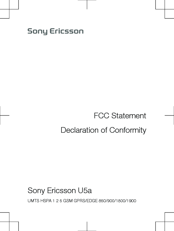 FCC StatementDeclaration of ConformitySony Ericsson U5a UMTS HSPA 1 2 5 GSM GPRS/EDGE 850/900/1800/1900