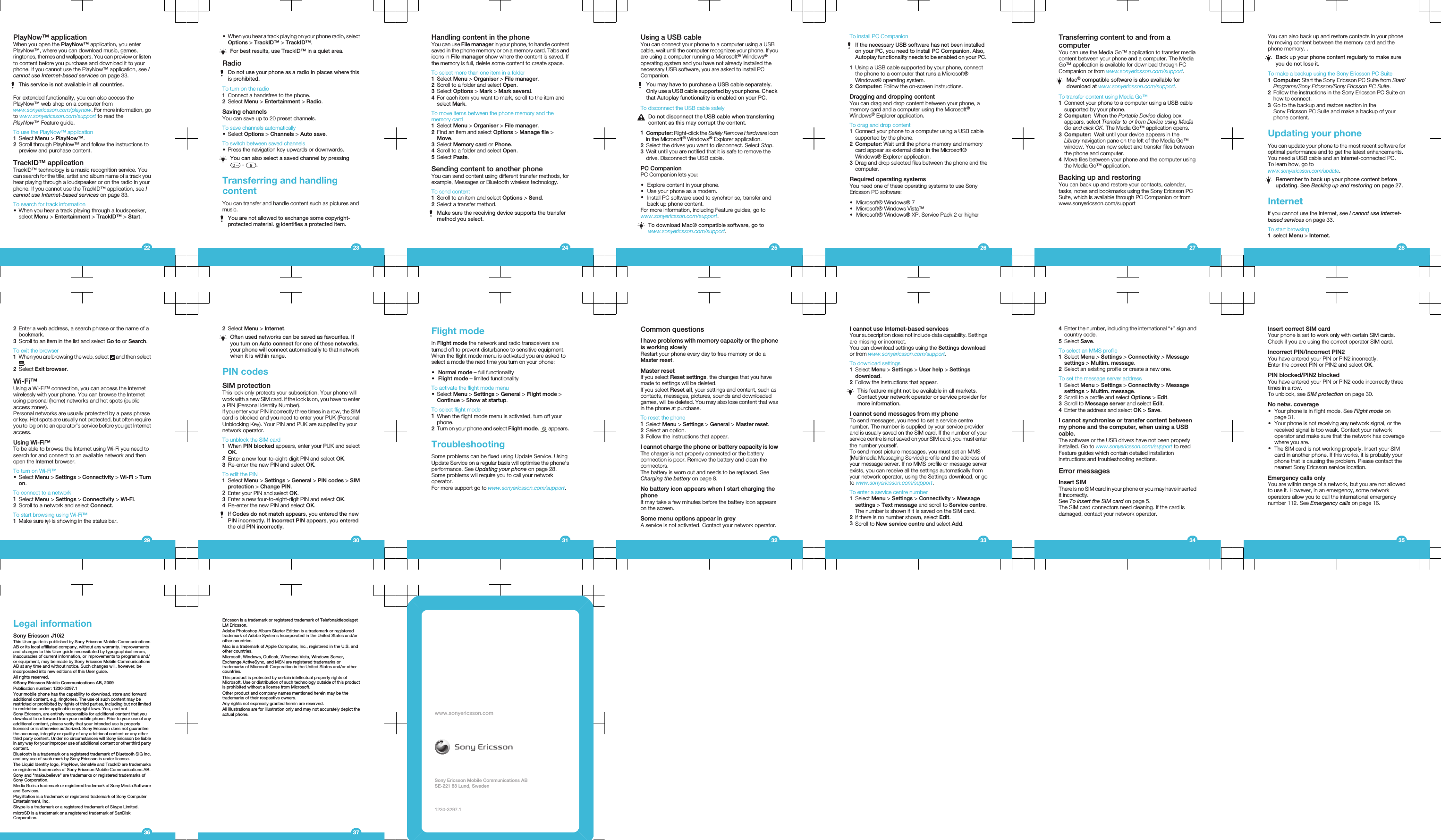 PlayNow™ applicationWhen you open the PlayNow™ application, you enterPlayNow™, where you can download music, games,ringtones, themes and wallpapers. You can preview or listento content before you purchase and download it to yourphone. If you cannot use the PlayNow™ application, see Icannot use Internet-based services on page 33.This service is not available in all countries.For extended functionality, you can also access thePlayNow™ web shop on a computer fromwww.sonyericsson.com/playnow. For more information, goto www.sonyericsson.com/support to read thePlayNow™ Feature guide.To use the PlayNow™ application1Select Menu &gt; PlayNow™.2Scroll through PlayNow™ and follow the instructions topreview and purchase content.TrackID™ applicationTrackID™ technology is a music recognition service. Youcan search for the title, artist and album name of a track youhear playing through a loudspeaker or on the radio in yourphone. If you cannot use the TrackID™ application, see Icannot use Internet-based services on page 33.To search for track information•When you hear a track playing through a loudspeaker,select Menu &gt; Entertainment &gt; TrackID™ &gt; Start.22•When you hear a track playing on your phone radio, selectOptions &gt; TrackID™ &gt; TrackID™.For best results, use TrackID™ in a quiet area.RadioDo not use your phone as a radio in places where thisis prohibited.To turn on the radio1Connect a handsfree to the phone.2Select Menu &gt; Entertainment &gt; Radio.Saving channelsYou can save up to 20 preset channels.To save channels automatically•Select Options &gt; Channels &gt; Auto save.To switch between saved channels•Press the navigation key upwards or downwards.You can also select a saved channel by pressing -  .Transferring and handlingcontentYou can transfer and handle content such as pictures andmusic.You are not allowed to exchange some copyright-protected material.   identifies a protected item.23Handling content in the phoneYou can use File manager in your phone, to handle contentsaved in the phone memory or on a memory card. Tabs andicons in File manager show where the content is saved. Ifthe memory is full, delete some content to create space.To select more than one item in a folder1Select Menu &gt; Organiser &gt; File manager.2Scroll to a folder and select Open.3Select Options &gt; Mark &gt; Mark several.4For each item you want to mark, scroll to the item andselect Mark.To move items between the phone memory and thememory card1Select Menu &gt; Organiser &gt; File manager.2Find an item and select Options &gt; Manage file &gt;Move.3Select Memory card or Phone.4Scroll to a folder and select Open.5Select Paste.Sending content to another phoneYou can send content using different transfer methods, forexample, Messages or Bluetooth wireless technology.To send content1Scroll to an item and select Options &gt; Send.2Select a transfer method.Make sure the receiving device supports the transfermethod you select.24Using a USB cableYou can connect your phone to a computer using a USBcable, wait until the computer recognizes your phone. If youare using a computer running a Microsoft® Windows®operating system and you have not already installed thenecessary USB software, you are asked to install PCCompanion.You may have to purchase a USB cable separately.Only use a USB cable supported by your phone. Checkthat Autoplay functionality is enabled on your PC.To disconnect the USB cable safelyDo not disconnect the USB cable when transferringcontent as this may corrupt the content.1Computer: Right-click the Safely Remove Hardware iconin the Microsoft® Windows® Explorer application.2Select the drives you want to disconnect. Select Stop.3Wait until you are notified that it is safe to remove thedrive. Disconnect the USB cable.PC CompanionPC Companion lets you:•Explore content in your phone.•Use your phone as a modem.•Install PC software used to synchronise, transfer andback up phone content.For more information, including Feature guides, go towww.sonyericsson.com/support.To download Mac® compatible software, go towww.sonyericsson.com/support.25To install PC CompanionIf the necessary USB software has not been installedon your PC, you need to install PC Companion. Also,Autoplay functionality needs to be enabled on your PC.1Using a USB cable supported by your phone, connectthe phone to a computer that runs a Microsoft®Windows® operating system.2Computer: Follow the on-screen instructions.Dragging and dropping contentYou can drag and drop content between your phone, amemory card and a computer using the Microsoft®Windows® Explorer application.To drag and drop content1Connect your phone to a computer using a USB cablesupported by the phone.2Computer: Wait until the phone memory and memorycard appear as external disks in the Microsoft®Windows® Explorer application.3Drag and drop selected files between the phone and thecomputer.Required operating systemsYou need one of these operating systems to use SonyEricsson PC software:•Microsoft® Windows® 7•Microsoft® Windows Vista™•Microsoft® Windows® XP, Service Pack 2 or higher26Transferring content to and from acomputerYou can use the Media Go™ application to transfer mediacontent between your phone and a computer. The MediaGo™ application is available for download through PCCompanion or from www.sonyericsson.com/support.Mac® compatible software is also available fordownload at www.sonyericsson.com/support.To transfer content using Media Go™1Connect your phone to a computer using a USB cablesupported by your phone.2Computer:  When the Portable Device dialog boxappears, select Transfer to or from Device using MediaGo and click OK. The Media Go™ application opens.3Computer:  Wait until your device appears in theLibrary navigation pane on the left of the Media Go™window. You can now select and transfer files betweenthe phone and computer.4Move files between your phone and the computer usingthe Media Go™ application.Backing up and restoringYou can back up and restore your contacts, calendar,tasks, notes and bookmarks using the Sony Ericsson PCSuite, which is available through PC Companion or fromwww.sonyericsson.com/support27You can also back up and restore contacts in your phoneby moving content between the memory card and thephone memory. .Back up your phone content regularly to make sureyou do not lose it.To make a backup using the Sony Ericsson PC Suite1Computer: Start the Sony Ericsson PC Suite from Start/Programs/Sony Ericsson/Sony Ericsson PC Suite.2Follow the instructions in the Sony Ericsson PC Suite onhow to connect.3Go to the backup and restore section in theSony Ericsson PC Suite and make a backup of yourphone content.Updating your phoneYou can update your phone to the most recent software foroptimal performance and to get the latest enhancements.You need a USB cable and an Internet-connected PC.To learn how, go towww.sonyericsson.com/update.Remember to back up your phone content beforeupdating. See Backing up and restoring on page 27.InternetIf you cannot use the Internet, see I cannot use Internet-based services on page 33.To start browsing1select Menu &gt; Internet.282Enter a web address, a search phrase or the name of abookmark.3Scroll to an item in the list and select Go to or Search.To exit the browser1When you are browsing the web, select   and then select.2Select Exit browser.Wi-Fi™Using a Wi-Fi™ connection, you can access the Internetwirelessly with your phone. You can browse the Internetusing personal (home) networks and hot spots (publicaccess zones).Personal networks are usually protected by a pass phraseor key. Hot spots are usually not protected, but often requireyou to log on to an operator&apos;s service before you get Internetaccess.Using Wi-Fi™To be able to browse the Internet using Wi-Fi you need tosearch for and connect to an available network and thenopen the Internet browser.To turn on Wi-Fi™•Select Menu &gt; Settings &gt; Connectivity &gt; Wi-Fi &gt; Turnon.To connect to a network1Select Menu &gt; Settings &gt; Connectivity &gt; Wi-Fi.2Scroll to a network and select Connect.To start browsing using Wi-Fi™1Make sure   is showing in the status bar.292Select Menu &gt; Internet.Often used networks can be saved as favourites. Ifyou turn on Auto connect for one of these networks,your phone will connect automatically to that networkwhen it is within range.PIN codesSIM protectionThis lock only protects your subscription. Your phone willwork with a new SIM card. If the lock is on, you have to entera PIN (Personal Identity Number).If you enter your PIN incorrectly three times in a row, the SIMcard is blocked and you need to enter your PUK (PersonalUnblocking Key). Your PIN and PUK are supplied by yournetwork operator.To unblock the SIM card1When PIN blocked appears, enter your PUK and selectOK.2Enter a new four-to-eight-digit PIN and select OK.3Re-enter the new PIN and select OK.To edit the PIN1Select Menu &gt; Settings &gt; General &gt; PIN codes &gt; SIMprotection &gt; Change PIN.2Enter your PIN and select OK.3Enter a new four-to-eight-digit PIN and select OK.4Re-enter the new PIN and select OK.If Codes do not match appears, you entered the newPIN incorrectly. If Incorrect PIN appears, you enteredthe old PIN incorrectly.30Flight modeIn Flight mode the network and radio transceivers areturned off to prevent disturbance to sensitive equipment.When the flight mode menu is activated you are asked toselect a mode the next time you turn on your phone:•Normal mode – full functionality•Flight mode – limited functionalityTo activate the flight mode menu•Select Menu &gt; Settings &gt; General &gt; Flight mode &gt;Continue &gt; Show at startup.To select flight mode1When the flight mode menu is activated, turn off yourphone.2Turn on your phone and select Flight mode.   appears.TroubleshootingSome problems can be fixed using Update Service. UsingUpdate Service on a regular basis will optimise the phone’sperformance. See Updating your phone on page 28.Some problems will require you to call your networkoperator.For more support go to www.sonyericsson.com/support.31Common questionsI have problems with memory capacity or the phoneis working slowlyRestart your phone every day to free memory or do aMaster reset.Master resetIf you select Reset settings, the changes that you havemade to settings will be deleted.If you select Reset all, your settings and content, such ascontacts, messages, pictures, sounds and downloadedgames, will be deleted. You may also lose content that wasin the phone at purchase.To reset the phone1Select Menu &gt; Settings &gt; General &gt; Master reset.2Select an option.3Follow the instructions that appear.I cannot charge the phone or battery capacity is lowThe charger is not properly connected or the batteryconnection is poor. Remove the battery and clean theconnectors.The battery is worn out and needs to be replaced. SeeCharging the battery on page 8.No battery icon appears when I start charging thephoneIt may take a few minutes before the battery icon appearson the screen.Some menu options appear in greyA service is not activated. Contact your network operator.32I cannot use Internet-based servicesYour subscription does not include data capability. Settingsare missing or incorrect.You can download settings using the Settings downloador from www.sonyericsson.com/support.To download settings1Select Menu &gt; Settings &gt; User help &gt; Settingsdownload.2Follow the instructions that appear.This feature might not be available in all markets.Contact your network operator or service provider formore information.I cannot send messages from my phoneTo send messages, you need to set a service centrenumber. The number is supplied by your service providerand is usually saved on the SIM card. If the number of yourservice centre is not saved on your SIM card, you must enterthe number yourself.To send most picture messages, you must set an MMS(Multimedia Messaging Service) profile and the address ofyour message server. If no MMS profile or message serverexists, you can receive all the settings automatically fromyour network operator, using the Settings download, or goto www.sonyericsson.com/support.To enter a service centre number1Select Menu &gt; Settings &gt; Connectivity &gt; Messagesettings &gt; Text message and scroll to Service centre.The number is shown if it is saved on the SIM card.2If there is no number shown, select Edit.3Scroll to New service centre and select Add.334Enter the number, including the international “+” sign andcountry code.5Select Save.To select an MMS profile1Select Menu &gt; Settings &gt; Connectivity &gt; Messagesettings &gt; Multim. message.2Select an existing profile or create a new one.To set the message server address1Select Menu &gt; Settings &gt; Connectivity &gt; Messagesettings &gt; Multim. message.2Scroll to a profile and select Options &gt; Edit.3Scroll to Message server and select Edit.4Enter the address and select OK &gt; Save.I cannot synchronise or transfer content betweenmy phone and the computer, when using a USBcable.The software or the USB drivers have not been properlyinstalled. Go to www.sonyericsson.com/support to readFeature guides which contain detailed installationinstructions and troubleshooting sections.Error messagesInsert SIMThere is no SIM card in your phone or you may have insertedit incorrectly.See To insert the SIM card on page 5.The SIM card connectors need cleaning. If the card isdamaged, contact your network operator.34Insert correct SIM cardYour phone is set to work only with certain SIM cards.Check if you are using the correct operator SIM card.Incorrect PIN/Incorrect PIN2You have entered your PIN or PIN2 incorrectly.Enter the correct PIN or PIN2 and select OK.PIN blocked/PIN2 blockedYou have entered your PIN or PIN2 code incorrectly threetimes in a row.To unblock, see SIM protection on page 30.No netw. coverage•Your phone is in flight mode. See Flight mode onpage 31.•Your phone is not receiving any network signal, or thereceived signal is too weak. Contact your networkoperator and make sure that the network has coveragewhere you are.•The SIM card is not working properly. Insert your SIMcard in another phone. If this works, it is probably yourphone that is causing the problem. Please contact thenearest Sony Ericsson service location.Emergency calls onlyYou are within range of a network, but you are not allowedto use it. However, in an emergency, some networkoperators allow you to call the international emergencynumber 112. See Emergency calls on page 16.35Legal informationSony Ericsson J10i2This User guide is published by Sony Ericsson Mobile CommunicationsAB or its local affiliated company, without any warranty. Improvementsand changes to this User guide necessitated by typographical errors,inaccuracies of current information, or improvements to programs and/or equipment, may be made by Sony Ericsson Mobile CommunicationsAB at any time and without notice. Such changes will, however, beincorporated into new editions of this User guide.All rights reserved.©Sony Ericsson Mobile Communications AB, 2009Publication number: 1230-3297.1Your mobile phone has the capability to download, store and forwardadditional content, e.g. ringtones. The use of such content may berestricted or prohibited by rights of third parties, including but not limitedto restriction under applicable copyright laws. You, and notSony Ericsson, are entirely responsible for additional content that youdownload to or forward from your mobile phone. Prior to your use of anyadditional content, please verify that your intended use is properlylicensed or is otherwise authorized. Sony Ericsson does not guaranteethe accuracy, integrity or quality of any additional content or any otherthird party content. Under no circumstances will Sony Ericsson be liablein any way for your improper use of additional content or other third partycontent.Bluetooth is a trademark or a registered trademark of Bluetooth SIG Inc.and any use of such mark by Sony Ericsson is under license.The Liquid Identity logo, PlayNow, SensMe and TrackID are trademarksor registered trademarks of Sony Ericsson Mobile Communications AB.Sony and &quot;make.believe&quot; are trademarks or registered trademarks ofSony Corporation.Media Go is a trademark or registered trademark of Sony Media Softwareand Services.PlayStation is a trademark or registered trademark of Sony ComputerEntertainment, Inc.Skype is a trademark or a registered trademark of Skype Limited.microSD is a trademark or a registered trademark of SanDiskCorporation.36Ericsson is a trademark or registered trademark of TelefonaktiebolagetLM Ericsson.Adobe Photoshop Album Starter Edition is a trademark or registeredtrademark of Adobe Systems Incorporated in the United States and/orother countries.Mac is a trademark of Apple Computer, Inc., registered in the U.S. andother countries.Microsoft, Windows, Outlook, Windows Vista, Windows Server,Exchange ActiveSync, and MSN are registered trademarks ortrademarks of Microsoft Corporation in the United States and/or othercountries.This product is protected by certain intellectual property rights ofMicrosoft. Use or distribution of such technology outside of this productis prohibited without a license from Microsoft.Other product and company names mentioned herein may be thetrademarks of their respective owners.Any rights not expressly granted herein are reserved.All illustrations are for illustration only and may not accurately depict theactual phone.37www.sonyericsson.comSony Ericsson Mobile Communications ABSE-221 88 Lund, Sweden1230-3297.1