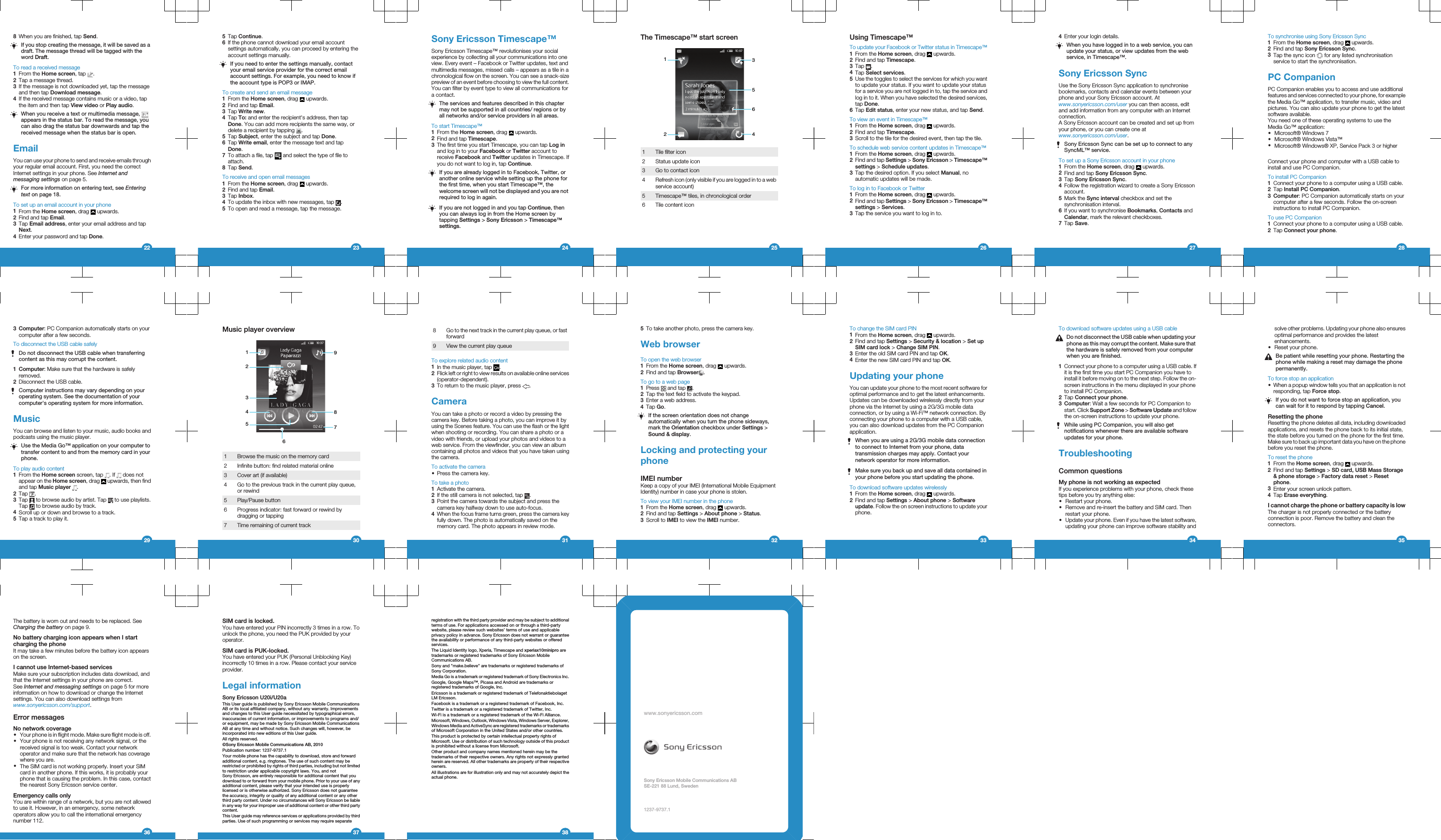 8When you are finished, tap Send.If you stop creating the message, it will be saved as adraft. The message thread will be tagged with theword Draft.To read a received message1From the Home screen, tap  .2Tap a message thread.3If the message is not downloaded yet, tap the messageand then tap Download message.4If the received message contains music or a video, tapthe item and then tap View video or Play audio.When you receive a text or multimedia message, appears in the status bar. To read the message, youcan also drag the status bar downwards and tap thereceived message when the status bar is open.EmailYou can use your phone to send and receive emails throughyour regular email account. First, you need the correctInternet settings in your phone. See Internet andmessaging settings on page 5.For more information on entering text, see Enteringtext on page 18.To set up an email account in your phone1From the Home screen, drag   upwards.2Find and tap Email.3Tap Email address, enter your email address and tapNext.4Enter your password and tap Done.225Tap Continue.6If the phone cannot download your email accountsettings automatically, you can proceed by entering theaccount settings manually.If you need to enter the settings manually, contactyour email service provider for the correct emailaccount settings. For example, you need to know ifthe account type is POP3 or IMAP.To create and send an email message1From the Home screen, drag   upwards.2Find and tap Email.3Tap Write new.4Tap To: and enter the recipient&apos;s address, then tapDone. You can add more recipients the same way, ordelete a recipient by tapping  .5Tap Subject, enter the subject and tap Done.6Tap Write email, enter the message text and tapDone.7To attach a file, tap   and select the type of file toattach.8Tap Send.To receive and open email messages1From the Home screen, drag   upwards.2Find and tap Email.3Tap Inbox.4To update the inbox with new messages, tap  .5To open and read a message, tap the message.23Sony Ericsson Timescape™Sony Ericsson Timescape™ revolutionises your socialexperience by collecting all your communications into oneview. Every event – Facebook or Twitter updates, text andmultimedia messages, missed calls – appears as a tile in achronological flow on the screen. You can see a snack-sizepreview of an event before choosing to view the full content.You can filter by event type to view all communications fora contact.The services and features described in this chaptermay not be supported in all countries/ regions or byall networks and/or service providers in all areas.To start Timescape™1From the Home screen, drag   upwards.2Find and tap Timescape.3The first time you start Timescape, you can tap Log inand log in to your Facebook or Twitter account toreceive Facebook and Twitter updates in Timescape. Ifyou do not want to log in, tap Continue.If you are already logged in to Facebook, Twitter, oranother online service while setting up the phone forthe first time, when you start Timescape™, thewelcome screen will not be displayed and you are notrequired to log in again.If you are not logged in and you tap Continue, thenyou can always log in from the Home screen bytapping Settings &gt; Sony Ericsson &gt; Timescape™settings.24The Timescape™ start screen2315641 Tile filter icon2 Status update icon3 Go to contact icon4Refresh icon (only visible if you are logged in to a webservice account)5 Timescape™ tiles, in chronological order6 Tile content icon25Using Timescape™To update your Facebook or Twitter status in Timescape™1From the Home screen, drag   upwards.2Find and tap Timescape.3Tap  .4Tap Select services.5Use the toggles to select the services for which you wantto update your status. If you want to update your statusfor a service you are not logged in to, tap the service andlog in to it. When you have selected the desired services,tap Done.6Tap Edit status, enter your new status, and tap Send.To view an event in Timescape™1From the Home screen, drag   upwards.2Find and tap Timescape.3Scroll to the tile for the desired event, then tap the tile.To schedule web service content updates in Timescape™1From the Home screen, drag   upwards.2Find and tap Settings &gt; Sony Ericsson &gt; Timescape™settings &gt; Schedule updates.3Tap the desired option. If you select Manual, noautomatic updates will be made.To log in to Facebook or Twitter1From the Home screen, drag   upwards.2Find and tap Settings &gt; Sony Ericsson &gt; Timescape™settings &gt; Services.3Tap the service you want to log in to.264Enter your login details.When you have logged in to a web service, you canupdate your status, or view updates from the webservice, in Timescape™.Sony Ericsson SyncUse the Sony Ericsson Sync application to synchronisebookmarks, contacts and calendar events between yourphone and your Sony Ericsson account. Atwww.sonyericsson.com/user you can then access, editand add information from any computer with an Internetconnection.A Sony Ericsson account can be created and set up fromyour phone, or you can create one atwww.sonyericsson.com/user.Sony Ericsson Sync can be set up to connect to anySyncML™ service.To set up a Sony Ericsson account in your phone1From the Home screen, drag   upwards.2Find and tap Sony Ericsson Sync.3Tap Sony Ericsson Sync.4Follow the registration wizard to create a Sony Ericssonaccount.5Mark the Sync interval checkbox and set thesynchronisation interval.6If you want to synchronise Bookmarks, Contacts andCalendar, mark the relevant checkboxes.7Tap Save.27To synchronise using Sony Ericsson Sync1From the Home screen, drag   upwards.2Find and tap Sony Ericsson Sync.3Tap the sync icon   for any listed synchronisationservice to start the synchronisation.PC CompanionPC Companion enables you to access and use additionalfeatures and services connected to your phone, for examplethe Media Go™ application, to transfer music, video andpictures. You can also update your phone to get the latestsoftware available.You need one of these operating systems to use theMedia Go™ application:•Microsoft® Windows 7•Microsoft® Windows Vista™•Microsoft® Windows® XP, Service Pack 3 or higherConnect your phone and computer with a USB cable toinstall and use PC Companion.To install PC Companion1Connect your phone to a computer using a USB cable.2Tap Install PC Companion.3Computer: PC Companion automatically starts on yourcomputer after a few seconds. Follow the on-screeninstructions to install PC Companion.To use PC Companion1Connect your phone to a computer using a USB cable.2Tap Connect your phone.283Computer: PC Companion automatically starts on yourcomputer after a few seconds.To disconnect the USB cable safelyDo not disconnect the USB cable when transferringcontent as this may corrupt the content.1Computer: Make sure that the hardware is safelyremoved.2Disconnect the USB cable.Computer instructions may vary depending on youroperating system. See the documentation of yourcomputer&apos;s operating system for more information.MusicYou can browse and listen to your music, audio books andpodcasts using the music player.Use the Media Go™ application on your computer totransfer content to and from the memory card in yourphone.To play audio content1From the Home screen screen, tap  . If   does notappear on the Home screen, drag   upwards, then findand tap Music player .2Tap  .3Tap   to browse audio by artist. Tap   to use playlists.Tap   to browse audio by track.4Scroll up or down and browse to a track.5Tap a track to play it.29Music player overview2934561871 Browse the music on the memory card2 Infinite button: find related material online3 Cover art (if available)4 Go to the previous track in the current play queue,or rewind5 Play/Pause button6 Progress indicator: fast forward or rewind bydragging or tapping7 Time remaining of current track308Go to the next track in the current play queue, or fastforward9 View the current play queueTo explore related audio content1In the music player, tap  .2Flick left or right to view results on available online services(operator-dependent).3To return to the music player, press  .CameraYou can take a photo or record a video by pressing thecamera key. Before taking a photo, you can improve it byusing the Scenes feature. You can use the flash or the lightwhen shooting or recording. You can share a photo or avideo with friends, or upload your photos and videos to aweb service. From the viewfinder, you can view an albumcontaining all photos and videos that you have taken usingthe camera.To activate the camera•Press the camera key.To take a photo1Activate the camera.2If the still camera is not selected, tap  .3Point the camera towards the subject and press thecamera key halfway down to use auto-focus.4When the focus frame turns green, press the camera keyfully down. The photo is automatically saved on thememory card. The photo appears in review mode.315To take another photo, press the camera key.Web browserTo open the web browser1From the Home screen, drag   upwards.2Find and tap Browser .To go to a web page1Press   and tap  .2Tap the text field to activate the keypad.3Enter a web address.4Tap Go.If the screen orientation does not changeautomatically when you turn the phone sideways,mark the Orientation checkbox under Settings &gt;Sound &amp; display.Locking and protecting yourphoneIMEI numberKeep a copy of your IMEI (International Mobile EquipmentIdentity) number in case your phone is stolen.To view your IMEI number in the phone1From the Home screen, drag   upwards.2Find and tap Settings &gt; About phone &gt; Status.3Scroll to IMEI to view the IMEI number.32To change the SIM card PIN1From the Home screen, drag   upwards.2Find and tap Settings &gt; Security &amp; location &gt; Set upSIM card lock &gt; Change SIM PIN.3Enter the old SIM card PIN and tap OK.4Enter the new SIM card PIN and tap OK.Updating your phoneYou can update your phone to the most recent software foroptimal performance and to get the latest enhancements.Updates can be downloaded wirelessly directly from yourphone via the Internet by using a 2G/3G mobile dataconnection, or by using a Wi-Fi™ network connection. Byconnecting your phone to a computer with a USB cable,you can also download updates from the PC Companionapplication.When you are using a 2G/3G mobile data connectionto connect to Internet from your phone, datatransmission charges may apply. Contact yournetwork operator for more information.Make sure you back up and save all data contained inyour phone before you start updating the phone.To download software updates wirelessly1From the Home screen, drag   upwards.2Find and tap Settings &gt; About phone &gt; Softwareupdate. Follow the on screen instructions to update yourphone.33To download software updates using a USB cableDo not disconnect the USB cable when updating yourphone as this may corrupt the content. Make sure thatthe hardware is safely removed from your computerwhen you are finished.1Connect your phone to a computer using a USB cable. Ifit is the first time you start PC Companion you have toinstall it before moving on to the next step. Follow the on-screen instructions in the menu displayed in your phoneto install PC Companion.2Tap Connect your phone.3Computer: Wait a few seconds for PC Companion tostart. Click Support Zone &gt; Software Update and followthe on-screen instructions to update your phone.While using PC Companion, you will also getnotifications whenever there are available softwareupdates for your phone.TroubleshootingCommon questionsMy phone is not working as expectedIf you experience problems with your phone, check thesetips before you try anything else:•Restart your phone.•Remove and re-insert the battery and SIM card. Thenrestart your phone.•Update your phone. Even if you have the latest software,updating your phone can improve software stability and34solve other problems. Updating your phone also ensuresoptimal performance and provides the latestenhancements.•Reset your phone.Be patient while resetting your phone. Restarting thephone while making a reset may damage the phonepermanently.To force stop an application•When a popup window tells you that an application is notresponding, tap Force stop.If you do not want to force stop an application, youcan wait for it to respond by tapping Cancel.Resetting the phoneResetting the phone deletes all data, including downloadedapplications, and resets the phone back to its initial state,the state before you turned on the phone for the first time.Make sure to back up important data you have on the phonebefore you reset the phone.To reset the phone1From the Home screen, drag   upwards.2Find and tap Settings &gt; SD card, USB Mass Storage&amp; phone storage &gt; Factory data reset &gt; Resetphone.3Enter your screen unlock pattern.4Tap Erase everything.I cannot charge the phone or battery capacity is lowThe charger is not properly connected or the batteryconnection is poor. Remove the battery and clean theconnectors.35The battery is worn out and needs to be replaced. SeeCharging the battery on page 9.No battery charging icon appears when I startcharging the phoneIt may take a few minutes before the battery icon appearson the screen.I cannot use Internet-based servicesMake sure your subscription includes data download, andthat the Internet settings in your phone are correct.See Internet and messaging settings on page 5 for moreinformation on how to download or change the Internetsettings. You can also download settings fromwww.sonyericsson.com/support.Error messagesNo network coverage•Your phone is in flight mode. Make sure flight mode is off.•Your phone is not receiving any network signal, or thereceived signal is too weak. Contact your networkoperator and make sure that the network has coveragewhere you are.•The SIM card is not working properly. Insert your SIMcard in another phone. If this works, it is probably yourphone that is causing the problem. In this case, contactthe nearest Sony Ericsson service center.Emergency calls onlyYou are within range of a network, but you are not allowedto use it. However, in an emergency, some networkoperators allow you to call the international emergencynumber 112.36SIM card is locked.You have entered your PIN incorrectly 3 times in a row. Tounlock the phone, you need the PUK provided by youroperator.SIM card is PUK-locked.You have entered your PUK (Personal Unblocking Key)incorrectly 10 times in a row. Please contact your serviceprovider.Legal informationSony Ericsson U20i/U20aThis User guide is published by Sony Ericsson Mobile CommunicationsAB or its local affiliated company, without any warranty. Improvementsand changes to this User guide necessitated by typographical errors,inaccuracies of current information, or improvements to programs and/or equipment, may be made by Sony Ericsson Mobile CommunicationsAB at any time and without notice. Such changes will, however, beincorporated into new editions of this User guide.All rights reserved.©Sony Ericsson Mobile Communications AB, 2010Publication number: 1237-9737.1Your mobile phone has the capability to download, store and forwardadditional content, e.g. ringtones. The use of such content may berestricted or prohibited by rights of third parties, including but not limitedto restriction under applicable copyright laws. You, and notSony Ericsson, are entirely responsible for additional content that youdownload to or forward from your mobile phone. Prior to your use of anyadditional content, please verify that your intended use is properlylicensed or is otherwise authorized. Sony Ericsson does not guaranteethe accuracy, integrity or quality of any additional content or any otherthird party content. Under no circumstances will Sony Ericsson be liablein any way for your improper use of additional content or other third partycontent.This User guide may reference services or applications provided by thirdparties. Use of such programming or services may require separate37registration with the third party provider and may be subject to additionalterms of use. For applications accessed on or through a third-partywebsite, please review such websites’ terms of use and applicableprivacy policy in advance. Sony Ericsson does not warrant or guaranteethe availability or performance of any third-party websites or offeredservices.The Liquid Identity logo, Xperia, Timescape and xperiax10minipro aretrademarks or registered trademarks of Sony Ericsson MobileCommunications AB.Sony and &quot;make.believe&quot; are trademarks or registered trademarks ofSony Corporation.Media Go is a trademark or registered trademark of Sony Electronics Inc.Google, Google Maps™, Picasa and Android are trademarks orregistered trademarks of Google, Inc.Ericsson is a trademark or registered trademark of TelefonaktiebolagetLM Ericsson.Facebook is a trademark or a registered trademark of Facebook, Inc.Twitter is a trademark or a registered trademark of Twitter, Inc.Wi-Fi is a trademark or a registered trademark of the Wi-Fi Alliance.Microsoft, Windows, Outlook, Windows Vista, Windows Server, Explorer,Windows Media and ActiveSync are registered trademarks or trademarksof Microsoft Corporation in the United States and/or other countries.This product is protected by certain intellectual property rights ofMicrosoft. Use or distribution of such technology outside of this productis prohibited without a license from Microsoft.Other product and company names mentioned herein may be thetrademarks of their respective owners. Any rights not expressly grantedherein are reserved. All other trademarks are property of their respectiveowners.All illustrations are for illustration only and may not accurately depict theactual phone.38www.sonyericsson.comSony Ericsson Mobile Communications ABSE-221 88 Lund, Sweden1237-9737.1