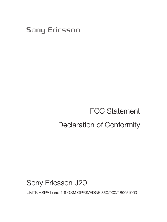 FCC StatementDeclaration of ConformitySony Ericsson J20 UMTS HSPA band 1 8 GSM GPRS/EDGE 850/900/1800/1900