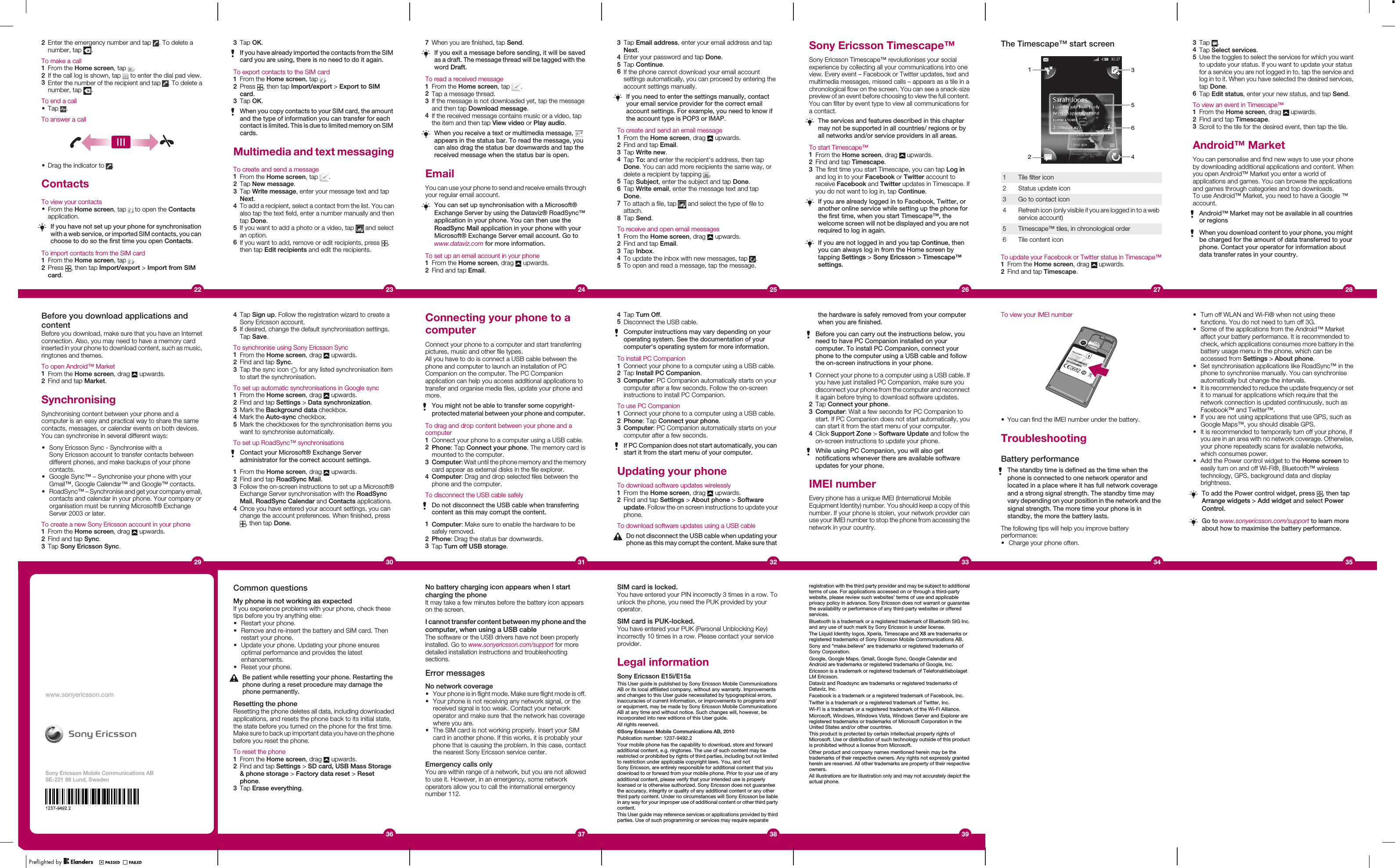 2Enter the emergency number and tap  . To delete anumber, tap  .To make a call1From the Home screen, tap  .2If the call log is shown, tap   to enter the dial pad view.3Enter the number of the recipient and tap  . To delete anumber, tap  .To end a call•Tap  .To answer a call•Drag the indicator to  .ContactsTo view your contacts•From the Home screen, tap   to open the Contactsapplication.If you have not set up your phone for synchronisationwith a web service, or imported SIM contacts, you canchoose to do so the first time you open Contacts.To import contacts from the SIM card1From the Home screen, tap  .2Press  , then tap Import/export &gt; Import from SIMcard.22July 22, 2010  23:19:483Tap OK.If you have already imported the contacts from the SIMcard you are using, there is no need to do it again.To export contacts to the SIM card1From the Home screen, tap  .2Press  , then tap Import/export &gt; Export to SIMcard.3Tap OK.When you copy contacts to your SIM card, the amountand the type of information you can transfer for eachcontact is limited. This is due to limited memory on SIMcards.Multimedia and text messagingTo create and send a message1From the Home screen, tap  .2Tap New message.3Tap Write message, enter your message text and tapNext.4To add a recipient, select a contact from the list. You canalso tap the text field, enter a number manually and thentap Done.5If you want to add a photo or a video, tap   and selectan option.6If you want to add, remove or edit recipients, press  ,then tap Edit recipients and edit the recipients.23July 22, 2010  23:19:487When you are finished, tap Send.If you exit a message before sending, it will be savedas a draft. The message thread will be tagged with theword Draft.To read a received message1From the Home screen, tap  .2Tap a message thread.3If the message is not downloaded yet, tap the messageand then tap Download message.4If the received message contains music or a video, tapthe item and then tap View video or Play audio.When you receive a text or multimedia message, appears in the status bar. To read the message, youcan also drag the status bar downwards and tap thereceived message when the status bar is open.EmailYou can use your phone to send and receive emails throughyour regular email account.You can set up synchronisation with a Microsoft®Exchange Server by using the Dataviz® RoadSync™application in your phone. You can then use theRoadSync Mail application in your phone with yourMicrosoft® Exchange Server email account. Go towww.dataviz.com for more information.To set up an email account in your phone1From the Home screen, drag   upwards.2Find and tap Email.24July 22, 2010  23:19:483Tap Email address, enter your email address and tapNext.4Enter your password and tap Done.5Tap Continue.6If the phone cannot download your email accountsettings automatically, you can proceed by entering theaccount settings manually.If you need to enter the settings manually, contactyour email service provider for the correct emailaccount settings. For example, you need to know ifthe account type is POP3 or IMAP.To create and send an email message1From the Home screen, drag   upwards.2Find and tap Email.3Tap Write new.4Tap To: and enter the recipient&apos;s address, then tapDone. You can add more recipients the same way, ordelete a recipient by tapping  .5Tap Subject, enter the subject and tap Done.6Tap Write email, enter the message text and tapDone.7To attach a file, tap   and select the type of file toattach.8Tap Send.To receive and open email messages1From the Home screen, drag   upwards.2Find and tap Email.3Tap Inbox.4To update the inbox with new messages, tap  .5To open and read a message, tap the message.25July 22, 2010  23:19:48Sony Ericsson Timescape™Sony Ericsson Timescape™ revolutionises your socialexperience by collecting all your communications into oneview. Every event – Facebook or Twitter updates, text andmultimedia messages, missed calls – appears as a tile in achronological flow on the screen. You can see a snack-sizepreview of an event before choosing to view the full content.You can filter by event type to view all communications fora contact.The services and features described in this chaptermay not be supported in all countries/ regions or byall networks and/or service providers in all areas.To start Timescape™1From the Home screen, drag   upwards.2Find and tap Timescape.3The first time you start Timescape, you can tap Log inand log in to your Facebook or Twitter account toreceive Facebook and Twitter updates in Timescape. Ifyou do not want to log in, tap Continue.If you are already logged in to Facebook, Twitter, oranother online service while setting up the phone forthe first time, when you start Timescape™, thewelcome screen will not be displayed and you are notrequired to log in again.If you are not logged in and you tap Continue, thenyou can always log in from the Home screen bytapping Settings &gt; Sony Ericsson &gt; Timescape™settings.26July 22, 2010  23:19:48The Timescape™ start screen2315641 Tile filter icon2 Status update icon3 Go to contact icon4 Refresh icon (only visible if you are logged in to a webservice account)5 Timescape™ tiles, in chronological order6 Tile content iconTo update your Facebook or Twitter status in Timescape™1From the Home screen, drag   upwards.2Find and tap Timescape.27July 22, 2010  23:19:483Tap  .4Tap Select services.5Use the toggles to select the services for which you wantto update your status. If you want to update your statusfor a service you are not logged in to, tap the service andlog in to it. When you have selected the desired services,tap Done.6Tap Edit status, enter your new status, and tap Send.To view an event in Timescape™1From the Home screen, drag   upwards.2Find and tap Timescape.3Scroll to the tile for the desired event, then tap the tile.Android™ MarketYou can personalise and find new ways to use your phoneby downloading additional applications and content. Whenyou open Android™ Market you enter a world ofapplications and games. You can browse the applicationsand games through categories and top downloads.To use Android™ Market, you need to have a Google ™account.Android™ Market may not be available in all countriesor regionsWhen you download content to your phone, you mightbe charged for the amount of data transferred to yourphone. Contact your operator for information aboutdata transfer rates in your country.28July 22, 2010  23:19:48•Turn off WLAN and Wi-Fi® when not using thesefunctions. You do not need to turn off 3G.•Some of the applications from the Android™ Marketaffect your battery performance. It is recommended tocheck, which applications consumes more battery in thebattery usage menu in the phone, which can beaccessed from Settings &gt; About phone.•Set synchronisation applications like RoadSync™ in thephone to synchronise manually. You can synchroniseautomatically but change the intervals.•It is recommended to reduce the update frequency or setit to manual for applications which require that thenetwork connection is updated continuously, such asFacebook™ and Twitter™.•If you are not using applications that use GPS, such asGoogle Maps™, you should disable GPS.•It is recommended to temporarily turn off your phone, ifyou are in an area with no network coverage. Otherwise,your phone repeatedly scans for available networks,which consumes power.•Add the Power control widget to the Home screen toeasily turn on and off Wi-Fi®, Bluetooth™ wirelesstechnology, GPS, background data and displaybrightness.To add the Power control widget, press  , then tapArrange widgets &gt; Add widget and select PowerControl.Go to www.sonyericsson.com/support to learn moreabout how to maximise the battery performance.35July 22, 2010  23:19:49To view your IMEI number•You can find the IMEI number under the battery.TroubleshootingBattery performanceThe standby time is defined as the time when thephone is connected to one network operator andlocated in a place where it has full network coverageand a strong signal strength. The standby time mayvary depending on your position in the network and thesignal strength. The more time your phone is instandby, the more the battery lasts.The following tips will help you improve batteryperformance:•Charge your phone often.34July 22, 2010  23:19:49the hardware is safely removed from your computerwhen you are finished.Before you can carry out the instructions below, youneed to have PC Companion installed on yourcomputer. To install PC Companion, connect yourphone to the computer using a USB cable and followthe on-screen instructions in your phone.1Connect your phone to a computer using a USB cable. Ifyou have just installed PC Companion, make sure youdisconnect your phone from the computer and reconnectit again before trying to download software updates.2Tap Connect your phone.3Computer: Wait a few seconds for PC Companion tostart. If PC Companion does not start automatically, youcan start it from the start menu of your computer.4Click Support Zone &gt; Software Update and follow theon-screen instructions to update your phone.While using PC Companion, you will also getnotifications whenever there are available softwareupdates for your phone.IMEI numberEvery phone has a unique IMEI (International MobileEquipment Identity) number. You should keep a copy of thisnumber. If your phone is stolen, your network provider canuse your IMEI number to stop the phone from accessing thenetwork in your country.33July 22, 2010  23:19:494Tap Turn Off.5Disconnect the USB cable.Computer instructions may vary depending on youroperating system. See the documentation of yourcomputer&apos;s operating system for more information.To install PC Companion1Connect your phone to a computer using a USB cable.2Tap Install PC Companion.3Computer: PC Companion automatically starts on yourcomputer after a few seconds. Follow the on-screeninstructions to install PC Companion.To use PC Companion1Connect your phone to a computer using a USB cable.2Phone: Tap Connect your phone.3Computer: PC Companion automatically starts on yourcomputer after a few seconds.If PC Companion does not start automatically, you canstart it from the start menu of your computer.Updating your phoneTo download software updates wirelessly1From the Home screen, drag   upwards.2Find and tap Settings &gt; About phone &gt; Softwareupdate. Follow the on screen instructions to update yourphone.To download software updates using a USB cableDo not disconnect the USB cable when updating yourphone as this may corrupt the content. Make sure that32July 22, 2010  23:19:494Tap Sign up. Follow the registration wizard to create aSony Ericsson account.5If desired, change the default synchronisation settings.Tap Save.To synchronise using Sony Ericsson Sync1From the Home screen, drag   upwards.2Find and tap Sync.3Tap the sync icon   for any listed synchronisation itemto start the synchronisation.To set up automatic synchronisations in Google sync1From the Home screen, drag   upwards.2Find and tap Settings &gt; Data synchronization.3Mark the Background data checkbox.4Mark the Auto-sync checkbox.5Mark the checkboxes for the synchronisation items youwant to synchronise automatically.To set up RoadSync™ synchronisationsContact your Microsoft® Exchange Serveradministrator for the correct account settings.1From the Home screen, drag   upwards.2Find and tap RoadSync Mail.3Follow the on-screen instructions to set up a Microsoft®Exchange Server synchronisation with the RoadSyncMail, RoadSync Calendar and Contacts applications.4Once you have entered your account settings, you canchange the account preferences. When finished, press, then tap Done.30July 22, 2010  23:19:48Before you download applications andcontentBefore you download, make sure that you have an Internetconnection. Also, you may need to have a memory cardinserted in your phone to download content, such as music,ringtones and themes.To open Android™ Market1From the Home screen, drag   upwards.2Find and tap Market.SynchronisingSynchronising content between your phone and acomputer is an easy and practical way to share the samecontacts, messages, or calendar events on both devices.You can synchronise in several different ways:•Sony Ericsson Sync - Synchronise with aSony Ericsson account to transfer contacts betweendifferent phones, and make backups of your phonecontacts.•Google Sync™ – Synchronise your phone with yourGmail™, Google Calendar™ and Google™ contacts.•RoadSync™ – Synchronise and get your company email,contacts and calendar in your phone. Your company ororganisation must be running Microsoft® ExchangeServer 2003 or later.To create a new Sony Ericsson account in your phone1From the Home screen, drag   upwards.2Find and tap Sync.3Tap Sony Ericsson Sync.29July 22, 2010  23:19:48Connecting your phone to acomputerConnect your phone to a computer and start transferringpictures, music and other file types.All you have to do is connect a USB cable between thephone and computer to launch an installation of PCCompanion on the computer. The PC Companionapplication can help you access additional applications totransfer and organise media files, update your phone andmore.You might not be able to transfer some copyright-protected material between your phone and computer.To drag and drop content between your phone and acomputer1Connect your phone to a computer using a USB cable.2Phone: Tap Connect your phone. The memory card ismounted to the computer.3Computer: Wait until the phone memory and the memorycard appear as external disks in the file explorer.4Computer: Drag and drop selected files between thephone and the computer.To disconnect the USB cable safelyDo not disconnect the USB cable when transferringcontent as this may corrupt the content.1Computer: Make sure to enable the hardware to besafely removed.2Phone: Drag the status bar downwards.3Tap Turn off USB storage.31July 22, 2010  23:19:49Common questionsMy phone is not working as expectedIf you experience problems with your phone, check thesetips before you try anything else:•Restart your phone.•Remove and re-insert the battery and SIM card. Thenrestart your phone.•Update your phone. Updating your phone ensuresoptimal performance and provides the latestenhancements.•Reset your phone.Be patient while resetting your phone. Restarting thephone during a reset procedure may damage thephone permanently.Resetting the phoneResetting the phone deletes all data, including downloadedapplications, and resets the phone back to its initial state,the state before you turned on the phone for the first time.Make sure to back up important data you have on the phonebefore you reset the phone.To reset the phone1From the Home screen, drag   upwards.2Find and tap Settings &gt; SD card, USB Mass Storage&amp; phone storage &gt; Factory data reset &gt; Resetphone.3Tap Erase everything.36July 22, 2010  23:19:49No battery charging icon appears when I startcharging the phoneIt may take a few minutes before the battery icon appearson the screen.I cannot transfer content between my phone and thecomputer, when using a USB cableThe software or the USB drivers have not been properlyinstalled. Go to www.sonyericsson.com/support for moredetailed installation instructions and troubleshootingsections.Error messagesNo network coverage•Your phone is in flight mode. Make sure flight mode is off.•Your phone is not receiving any network signal, or thereceived signal is too weak. Contact your networkoperator and make sure that the network has coveragewhere you are.•The SIM card is not working properly. Insert your SIMcard in another phone. If this works, it is probably yourphone that is causing the problem. In this case, contactthe nearest Sony Ericsson service center.Emergency calls onlyYou are within range of a network, but you are not allowedto use it. However, in an emergency, some networkoperators allow you to call the international emergencynumber 112.37July 22, 2010  23:19:49SIM card is locked.You have entered your PIN incorrectly 3 times in a row. Tounlock the phone, you need the PUK provided by youroperator.SIM card is PUK-locked.You have entered your PUK (Personal Unblocking Key)incorrectly 10 times in a row. Please contact your serviceprovider.Legal informationSony Ericsson E15i/E15aThis User guide is published by Sony Ericsson Mobile CommunicationsAB or its local affiliated company, without any warranty. Improvementsand changes to this User guide necessitated by typographical errors,inaccuracies of current information, or improvements to programs and/or equipment, may be made by Sony Ericsson Mobile CommunicationsAB at any time and without notice. Such changes will, however, beincorporated into new editions of this User guide.All rights reserved.©Sony Ericsson Mobile Communications AB, 2010Publication number: 1237-9492.2Your mobile phone has the capability to download, store and forwardadditional content, e.g. ringtones. The use of such content may berestricted or prohibited by rights of third parties, including but not limitedto restriction under applicable copyright laws. You, and notSony Ericsson, are entirely responsible for additional content that youdownload to or forward from your mobile phone. Prior to your use of anyadditional content, please verify that your intended use is properlylicensed or is otherwise authorized. Sony Ericsson does not guaranteethe accuracy, integrity or quality of any additional content or any otherthird party content. Under no circumstances will Sony Ericsson be liablein any way for your improper use of additional content or other third partycontent.This User guide may reference services or applications provided by thirdparties. Use of such programming or services may require separate38July 22, 2010  23:19:49registration with the third party provider and may be subject to additionalterms of use. For applications accessed on or through a third-partywebsite, please review such websites’ terms of use and applicableprivacy policy in advance. Sony Ericsson does not warrant or guaranteethe availability or performance of any third-party websites or offeredservices.Bluetooth is a trademark or a registered trademark of Bluetooth SIG Inc.and any use of such mark by Sony Ericsson is under license.The Liquid Identity logos, Xperia, Timescape and X8 are trademarks orregistered trademarks of Sony Ericsson Mobile Communications AB.Sony and &quot;make.believe&quot; are trademarks or registered trademarks ofSony Corporation.Google, Google Maps, Gmail, Google Sync, Google Calendar andAndroid are trademarks or registered trademarks of Google, Inc.Ericsson is a trademark or registered trademark of TelefonaktiebolagetLM Ericsson.Dataviz and Roadsync are trademarks or registered trademarks ofDataviz, Inc.Facebook is a trademark or a registered trademark of Facebook, Inc.Twitter is a trademark or a registered trademark of Twitter, Inc.Wi-Fi is a trademark or a registered trademark of the Wi-Fi Alliance.Microsoft, Windows, Windows Vista, Windows Server and Explorer areregistered trademarks or trademarks of Microsoft Corporation in theUnited States and/or other countries.This product is protected by certain intellectual property rights ofMicrosoft. Use or distribution of such technology outside of this productis prohibited without a license from Microsoft.Other product and company names mentioned herein may be thetrademarks of their respective owners. Any rights not expressly grantedherein are reserved. All other trademarks are property of their respectiveowners.All illustrations are for illustration only and may not accurately depict theactual phone.39July 22, 2010  23:19:49July 22, 2010  23:19:49July 22, 2010  23:19:49www.sonyericsson.comSony Ericsson Mobile Communications ABSE-221 88 Lund, SwedenJuly 22, 2010  23:19:49