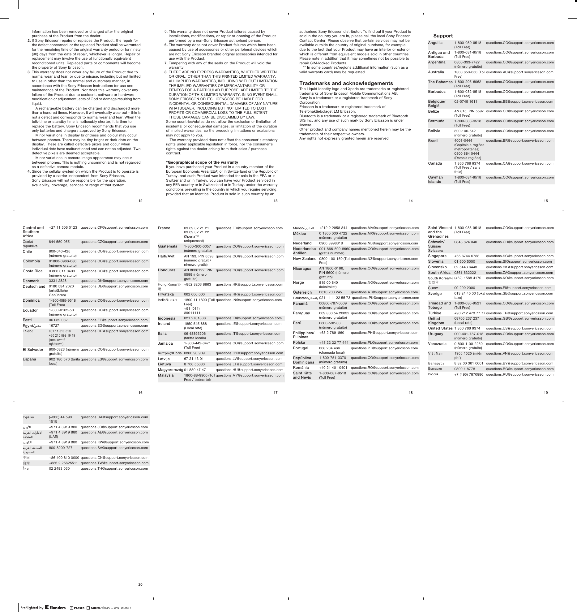 information has been removed or changed after the originalpurchase of the Product from the dealer.2. If Sony Ericsson repairs or replaces the Product, the repair forthe defect concerned, or the replaced Product shall be warrantedfor the remaining time of the original warranty period or for ninety(90) days from the date of repair, whichever is longer. Repair orreplacement may involve the use of functionally equivalentreconditioned units. Replaced parts or components will becomethe property of Sony Ericsson.3. This warranty does not cover any failure of the Product due tonormal wear and tear, or due to misuse, including but not limitedto use in other than the normal and customary manner, inaccordance with the Sony Ericsson instructions for use andmaintenance of the Product. Nor does this warranty cover anyfailure of the Product due to accident, software or hardwaremodification or adjustment, acts of God or damage resulting fromliquid.A rechargeable battery can be charged and discharged morethan a hundred times. However, it will eventually wear out – this isnot a defect and corresponds to normal wear and tear. When thetalk-time or standby time is noticeably shorter, it is time toreplace the battery. Sony Ericsson recommends that you useonly batteries and chargers approved by Sony Ericsson.Minor variations in display brightness and colour may occurbetween phones. There may be tiny bright or dark dots on thedisplay. These are called defective pixels and occur whenindividual dots have malfunctioned and can not be adjusted. Twodefective pixels are deemed acceptable.Minor variations in camera image appearance may occurbetween phones. This is nothing uncommon and is not regardedas a defective camera module.4. Since the cellular system on which the Product is to operate isprovided by a carrier independent from Sony Ericsson,Sony Ericsson will not be responsible for the operation,availability, coverage, services or range of that system.12February 9, 2011  14:43:085. This warranty does not cover Product failures caused byinstallations, modifications, or repair or opening of the Productperformed by a non-Sony Ericsson authorised person.6. The warranty does not cover Product failures which have beencaused by use of accessories or other peripheral devices whichare not Sony Ericsson branded original accessories intended foruse with the Product.7. Tampering with any of the seals on the Product will void thewarranty.8. THERE ARE NO EXPRESS WARRANTIES, WHETHER WRITTENOR ORAL, OTHER THAN THIS PRINTED LIMITED WARRANTY.ALL IMPLIED WARRANTIES, INCLUDING WITHOUT LIMITATIONTHE IMPLIED WARRANTIES OF MERCHANTABILITY ORFITNESS FOR A PARTICULAR PURPOSE, ARE LIMITED TO THEDURATION OF THIS LIMITED WARRANTY. IN NO EVENT SHALLSONY ERICSSON OR ITS LICENSORS BE LIABLE FORINCIDENTAL OR CONSEQUENTIAL DAMAGES OF ANY NATUREWHATSOEVER, INCLUDING BUT NOT LIMITED TO LOSTPROFITS OR COMMERCIAL LOSS TO THE FULL EXTENTTHOSE DAMAGES CAN BE DISCLAIMED BY LAW.Some countries/states do not allow the exclusion or limitation ofincidental or consequential damages, or limitation of the durationof implied warranties, so the preceding limitations or exclusionsmay not apply to you.The warranty provided does not affect the consumer’s statutoryrights under applicable legislation in force, nor the consumer’srights against the dealer arising from their sales / purchasecontract.*Geographical scope of the warrantyIf you have purchased your Product in a country member of theEuropean Economic Area (EEA) or in Switzerland or the Republic ofTurkey, and such Product was intended for sale in the EEA or inSwitzerland or in Turkey, you can have your Product serviced inany EEA country or in Switzerland or in Turkey, under the warrantyconditions prevailing in the country in which you require servicing,provided that an identical Product is sold in such country by an13February 9, 2011  14:43:08authorised Sony Ericsson distributor. To find out if your Product issold in the country you are in, please call the local Sony EricssonContact Center. Please observe that certain services may not beavailable outside the country of original purchase, for example,due to the fact that your Product may have an interior or exteriorwhich is different from equivalent models sold in other countries.Please note in addition that it may sometimes not be possible torepair SIM-locked Products.** In some countries/regions additional information (such as avalid warranty card) may be requested.Trademarks and acknowledgementsThe Liquid Identity logo and Xperia are trademarks or registeredtrademarks of Sony Ericsson Mobile Communications AB.Sony is a trademark or a registered trademark of SonyCorporation.Ericsson is a trademark or registered trademark ofTelefonaktiebolaget LM Ericsson.Bluetooth is a trademark or a registered trademark of BluetoothSIG Inc. and any use of such mark by Sony Ericsson is underlicense.Other product and company names mentioned herein may be thetrademarks of their respective owners.Any rights not expressly granted herein are reserved.14February 9, 2011  14:43:09SupportAnguilla 1-800-080-9518(Toll Free)questions.CO@support.sonyericsson.comAntigua andBarbuda1-800-081-9518(Toll Free)questions.CO@support.sonyericsson.comArgentina 0800-333-7427(número gratuito)questions.CO@support.sonyericsson.comAustralia 1300 650-050 (TollFree)questions.AU@support.sonyericsson.comThe Bahamas 1-800-205-6062(Toll Free)questions.CO@support.sonyericsson.comBarbados 1-800-082-9518(Toll Free)questions.CO@support.sonyericsson.comBelgique/België02-0745 1611 questions.BE@support.sonyericsson.comBelize AN 815, PIN 5597(Toll Free)questions.CO@support.sonyericsson.comBermuda 1-800-083-9518(Toll Free)questions.CO@support.sonyericsson.comBolivia 800-100-542(número gratuito)questions.CO@support.sonyericsson.comBrasil 4001-0444(Capitais e regiõesmetropolitanas)0800 884 0444(Demais regiões)questions.BR@support.sonyericsson.comCanada 1 866 766 9374(Toll Free / sansfrais)questions.CA@support.sonyericsson.comCaymanIslands1-800-084-9518(Toll Free)questions.CO@support.sonyericsson.com15February 9, 2011  14:43:09Central andSouthernAfrica+27 11 506 0123 questions.CF@support.sonyericsson.comČeskárepublika844 550 055 questions.CZ@support.sonyericsson.comChile 800-646-425(número gratuito)questions.CO@support.sonyericsson.comColombia 01800-0966-080(número gratuito)questions.CO@support.sonyericsson.comCosta Rica 0 800 011 0400(número gratuito)questions.CO@support.sonyericsson.comDanmark 3331 2828 questions.DK@support.sonyericsson.comDeutschland 0180 534 2020(ortsüblicheGebühren)questions.DE@support.sonyericsson.comDominica 1-800-085-9518(Toll Free)questions.CO@support.sonyericsson.comEcuador 1-800-0102-50(número gratuito)questions.CO@support.sonyericsson.comEesti 06 032 032 questions.EE@support.sonyericsson.comEgypt/رصم 16727 questions.EG@support.sonyericsson.comΕλλάδα 801 11 810 810+30 210 899 19 19(από κινητότηλέφωνο)questions.GR@support.sonyericsson.comEl Salvador 800-6323 (númerogratuito)questions.CO@support.sonyericsson.comEspaña 902 180 576 (tarifalocal)questions.ES@support.sonyericsson.com16February 9, 2011  14:43:09France 09 69 32 21 2109 69 32 21 22(Xperia™uniquement)questions.FR@support.sonyericsson.comGuatemala 1-800-300-0057(número gratuito)questions.CO@support.sonyericsson.comHaïti/Ayiti AN 193, PIN 5598(numéro gratuit /nimewo gratis)questions.CO@support.sonyericsson.comHonduras AN 8000122, PIN5599 (númerogratuito)questions.CO@support.sonyericsson.comHong Kong/香港+852 8203 8863 questions.HK@support.sonyericsson.comHrvatska 062 000 000 questions.HR@support.sonyericsson.comIndia/ʜȡ 1800 11 1800 (TollFree)+91 (011)39011111questions.IN@support.sonyericsson.comIndonesia 021 2701388 questions.ID@support.sonyericsson.comIreland 1850 545 888(Local rate)questions.IE@support.sonyericsson.comItalia 06 48895206(tariffa locale)questions.IT@support.sonyericsson.comJamaica 1-800-442-3471(Toll Free)questions.CO@support.sonyericsson.comΚύπρος/Kıbrıs 0800 90 909 questions.CY@support.sonyericsson.comLatvija 67 21 43 01 questions.LV@support.sonyericsson.comLietuva 8 700 55030 questions.LT@support.sonyericsson.comMagyarország 01 880 47 47 questions.HU@support.sonyericsson.comMalaysia 1800-88-9900 (TollFree / bebas tol)questions.MY@support.sonyericsson.com17February 9, 2011  14:43:09Maroc/󰂏󰂱󰃅󰃀 +212 2 2958 344 questions.MA@support.sonyericsson.comMéxico 0 1800 000 4722(número gratuito)questions.MX@support.sonyericsson.comNederland 0900 8998318 questions.NL@support.sonyericsson.comNederlandseAntillen001-866-509-8660(gratis nummer)questions.CO@support.sonyericsson.comNew Zealand 0800-100-150 (TollFree)questions.NZ@support.sonyericsson.comNicaragua AN 1800-0166,PIN 5600 (númerogratuito)questions.CO@support.sonyericsson.comNorge 815 00 840(lokaltakst)questions.NO@support.sonyericsson.comÖsterreich 0810 200 245 questions.AT@support.sonyericsson.comPakistan/󰁯󰁹󰂕󰁯 021 - 111 22 55 73 questions.PK@support.sonyericsson.comPanamá 00800-787-0009(número gratuito)questions.CO@support.sonyericsson.comParaguay 009 800 54 20032(número gratuito)questions.CO@support.sonyericsson.comPerú 0800-532-38(número gratuito)questions.CO@support.sonyericsson.comPhilippines/Pilipinas+63 2 7891860 questions.PH@support.sonyericsson.comPolska +48 22 22 77 444 questions.PL@support.sonyericsson.comPortugal 808 204 466(chamada local)questions.PT@support.sonyericsson.comRepúblicaDominicana1-800-751-3370(número gratuito)questions.CO@support.sonyericsson.comRomânia +40 21 401 0401 questions.RO@support.sonyericsson.comSaint Kittsand Nevis1-800-087-9518(Toll Free)questions.CO@support.sonyericsson.com18February 9, 2011  14:43:09Saint Vincentand theGrenadines1-800-088-9518(Toll Free)questions.CO@support.sonyericsson.comSchweiz/Suisse/Svizzera0848 824 040 questions.CH@support.sonyericsson.comSingapore +65 6744 0733 questions.SG@support.sonyericsson.comSlovenia 01 600 5000 questions.SI@support.sonyericsson.comSlovensko 02 5443 6443 questions.SK@support.sonyericsson.comSouth Africa 0861 632222 questions.ZA@support.sonyericsson.comSouth Κorea/대한민국(+82) 1588 4170 questions.KO@support.sonyericsson.comSuomi 09 299 2000 questions.FI@support.sonyericsson.comSverige 013 24 45 00 (lokaltaxa)questions.SE@support.sonyericsson.comTrinidad andTobago1-800-080-9521(Toll Free)questions.CO@support.sonyericsson.comTürkiye +90 212 473 77 77 questions.TR@support.sonyericsson.comUnitedKingdom08705 237 237(Local rate)questions.GB@support.sonyericsson.comUnited States 1 866 766 9374 questions.US@support.sonyericsson.comUruguay 000-401-787-013(número gratuito)questions.CO@support.sonyericsson.comVenezuela 0-800-1-00-2250(número gratuito)questions.CO@support.sonyericsson.comViệt Nam 1900 1525 (miễnphí)questions.VN@support.sonyericsson.comБеларусь 8 82 00 361 0001 questions.BY@support.sonyericsson.comБългария 0800 1 8778 questions.BG@support.sonyericsson.comРоссия +7 (495) 7870986 questions.RU@support.sonyericsson.com19February 9, 2011  14:43:09Україна (+380) 44 5901515questions.UA@support.sonyericsson.com󰃘 +971 4 3919 880 questions.JO@support.sonyericsson.com󰁯󰃄󰃚 󰁵󰃕󰁲󰂏󰂭󰃀󰂋󰂅󰁹󰃅󰃀+971 4 3919 880(UAE)questions.AE@support.sonyericsson.com󰁷󰃔󰃏󰂽󰃀 +971 4 3919 880 questions.KW@support.sonyericsson.com󰁵󰂽󰃁󰃅󰃅󰃀 󰁵󰃕󰁲󰂏󰂭󰃀󰁵󰃔󰃏󰂭󰂕󰃀800-8200-727 questions.SA@support.sonyericsson.com中国 +86 400 810 0000 questions.CN@support.sonyericsson.com台灣 +886 2 25625511 questions.TW@support.sonyericsson.comไทย 02 2483 030 questions.TH@support.sonyericsson.com20February 9, 2011  14:43:09February 9, 2011  14:43:09February 9, 2011  14:43:09February 9, 2011  14:43:09February 9, 2011  16:26:34