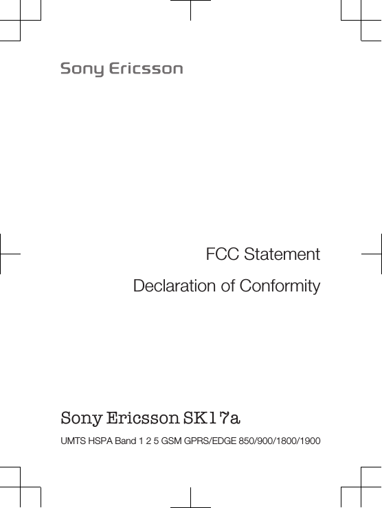 FCC StatementDeclaration of ConformitySony Ericsson SK17a UMTS HSPA Band 1 2 5 GSM GPRS/EDGE 850/900/1800/1900