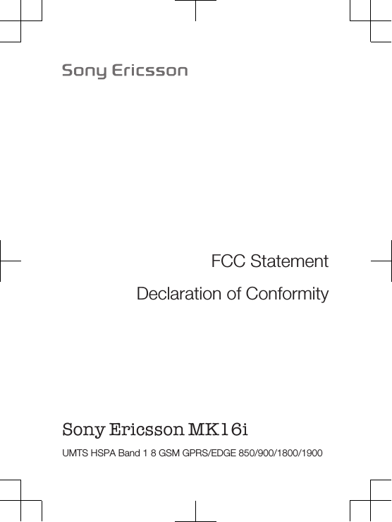 FCC StatementDeclaration of ConformitySony Ericsson MK16i UMTS HSPA Band 1 8 GSM GPRS/EDGE 850/900/1800/1900