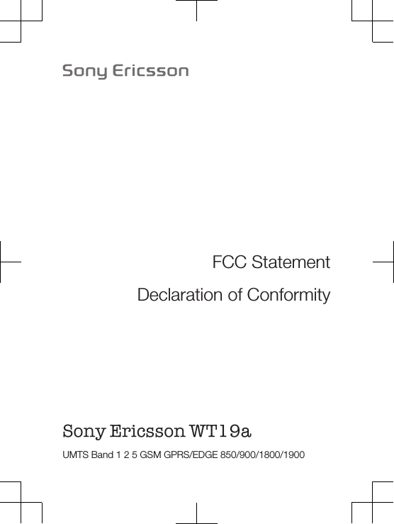 FCC StatementDeclaration of ConformitySony Ericsson WT19a UMTS Band 1 2 5 GSM GPRS/EDGE 850/900/1800/1900