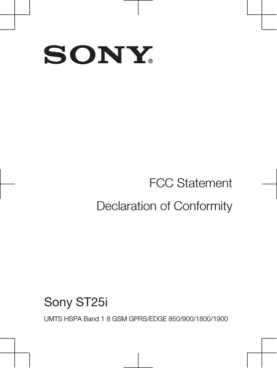 FCC StatementDeclaration of ConformitySony ST25i UMTS HSPA Band 1 8 GSM GPRS/EDGE 850/900/1800/1900