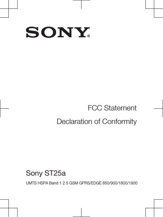 FCC StatementDeclaration of ConformitySony ST25a UMTS HSPA Band 1 2 5 GSM GPRS/EDGE 850/900/1800/1900