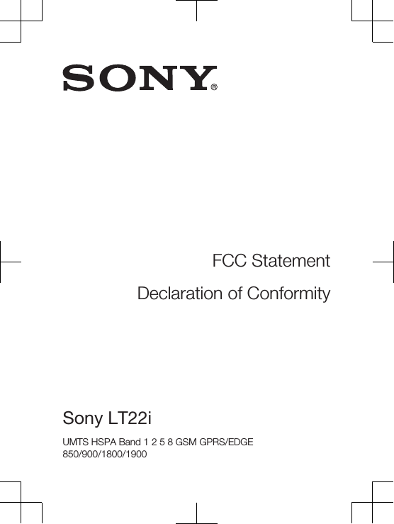 FCC StatementDeclaration of ConformitySony LT22i UMTS HSPA Band 1 2 5 8 GSM GPRS/EDGE850/900/1800/1900