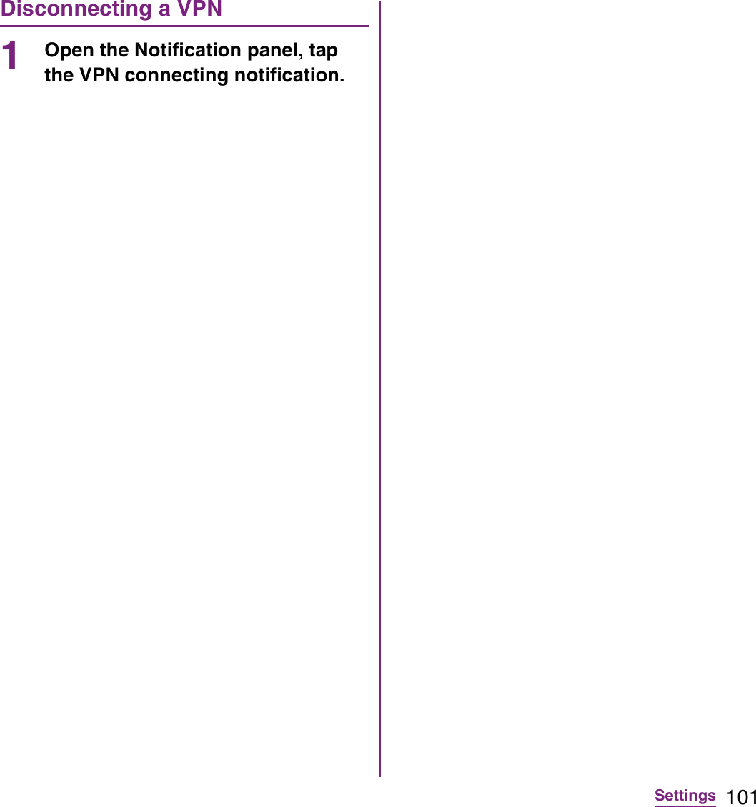 101SettingsDisconnecting a VPN1Open the Notification panel, tap the VPN connecting notification.