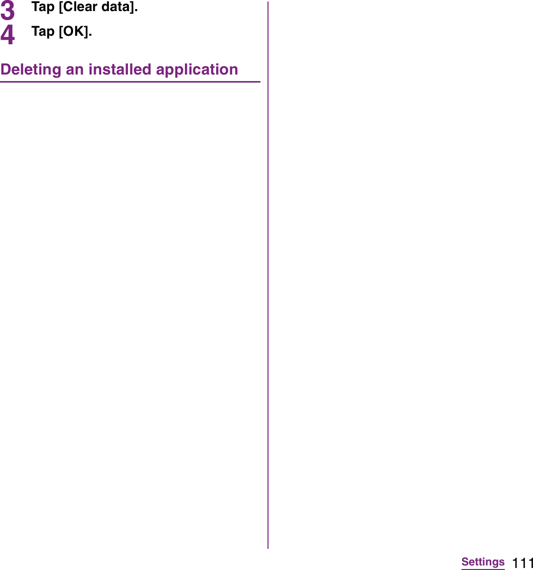 111Settings3Tap [Clear data].4Tap [OK].Deleting an installed application