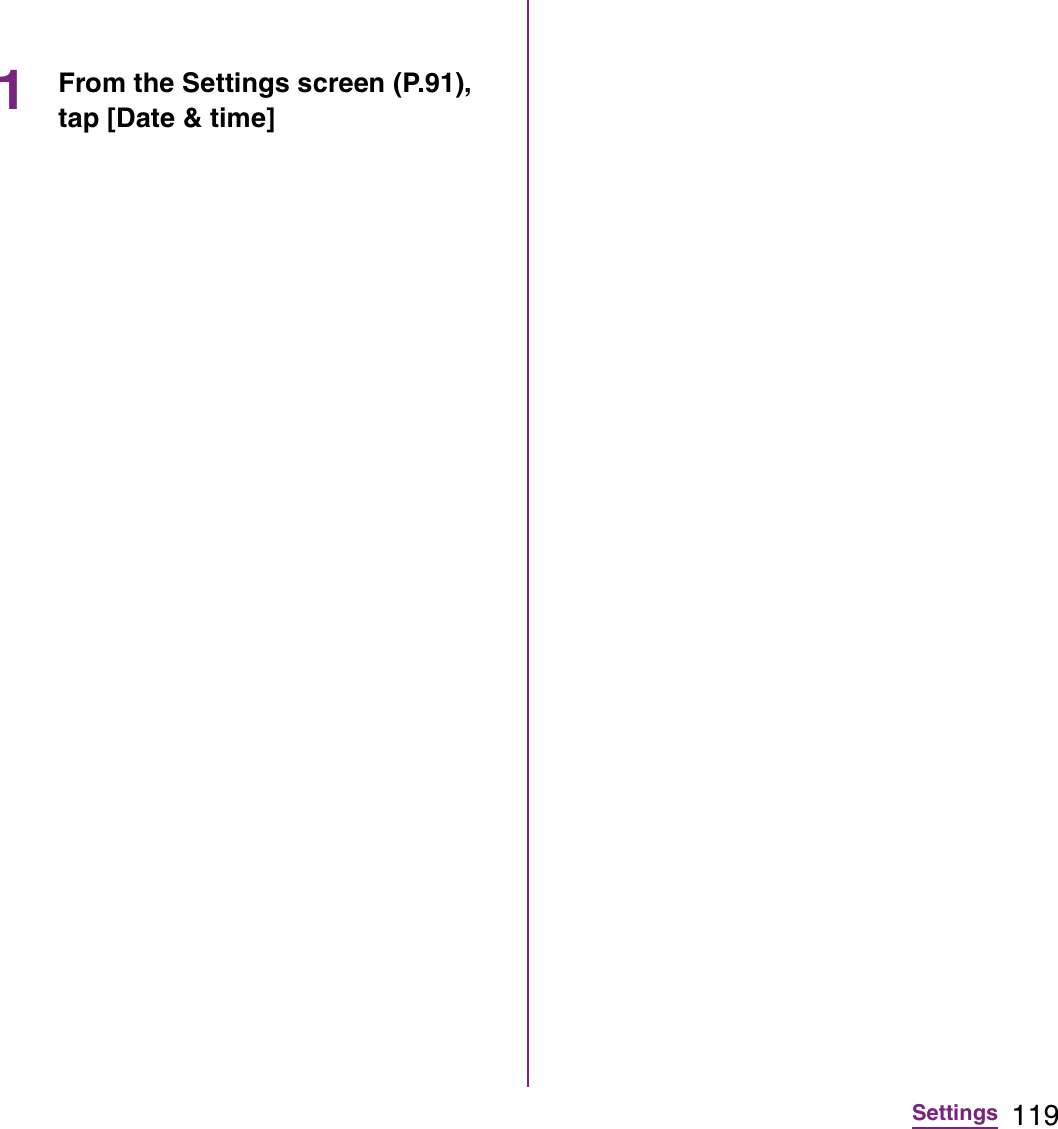 119Settings1From the Settings screen (P.91), tap [Date &amp; time] 