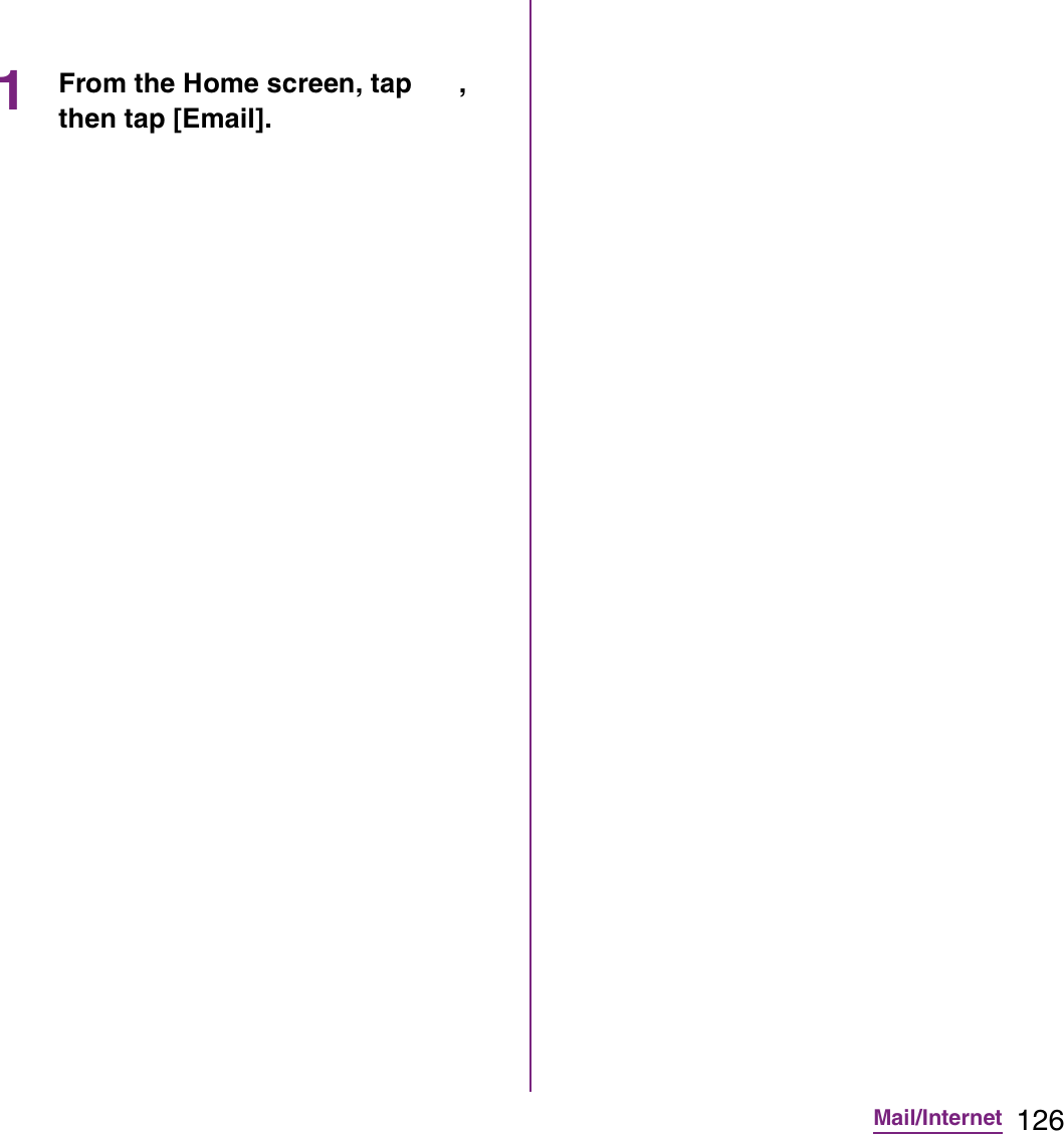 126Mail/Internet1From the Home screen, tap  , then tap [Email].