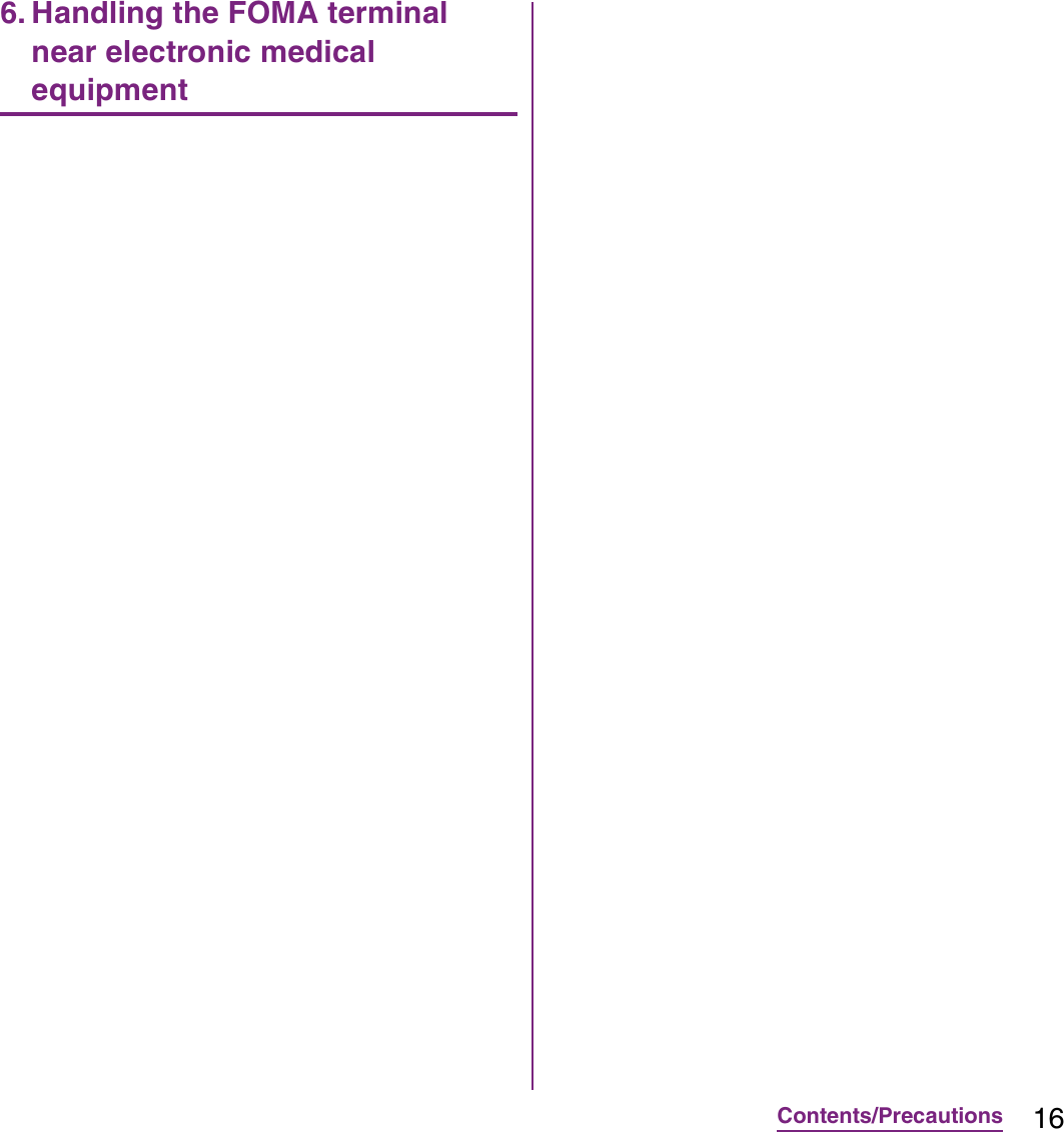 16Contents/Precautions6. Handling the FOMA terminal near electronic medical equipment