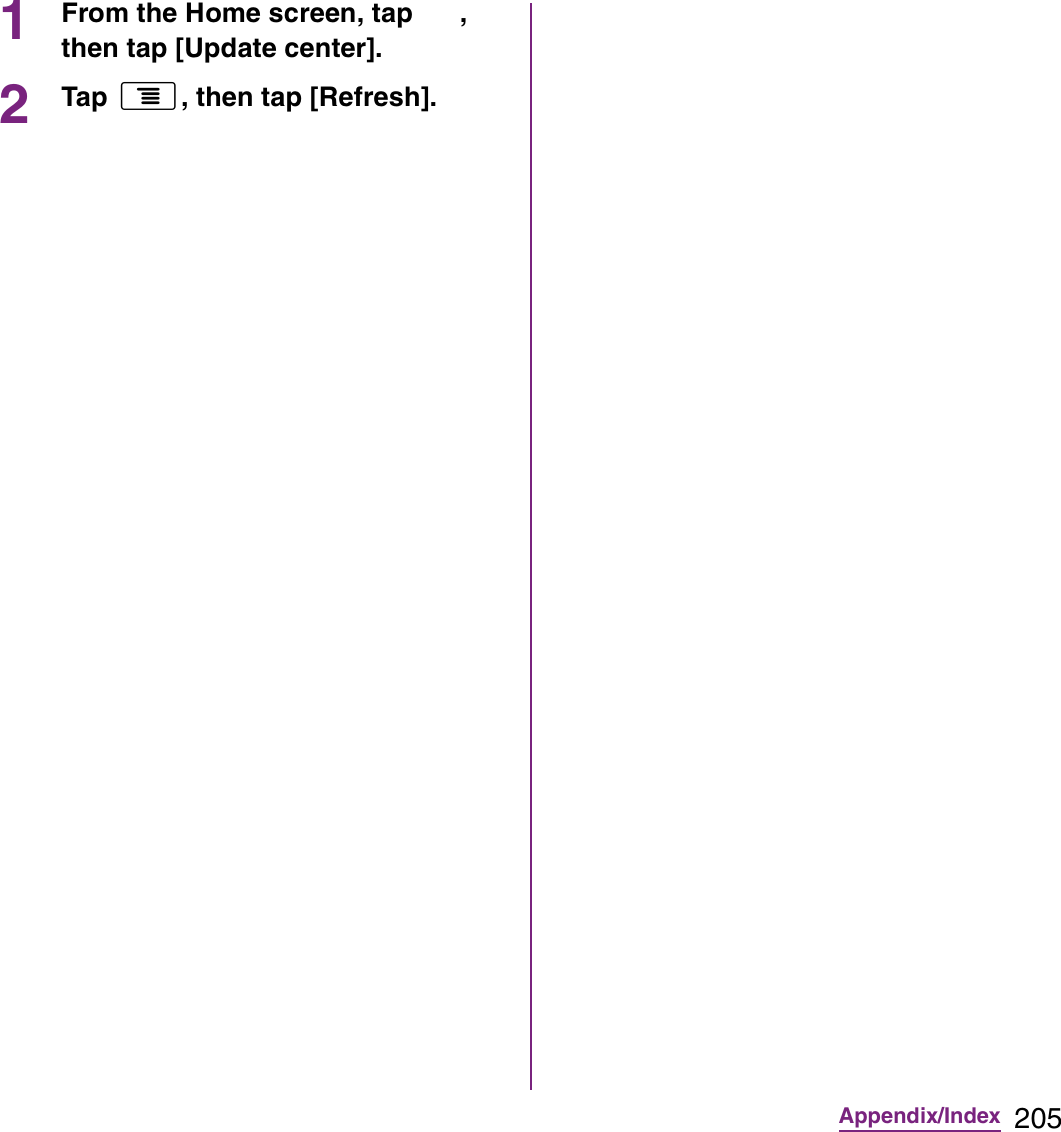 205Appendix/Index1From the Home screen, tap  , then tap [Update center].2Tap t, then tap [Refresh].