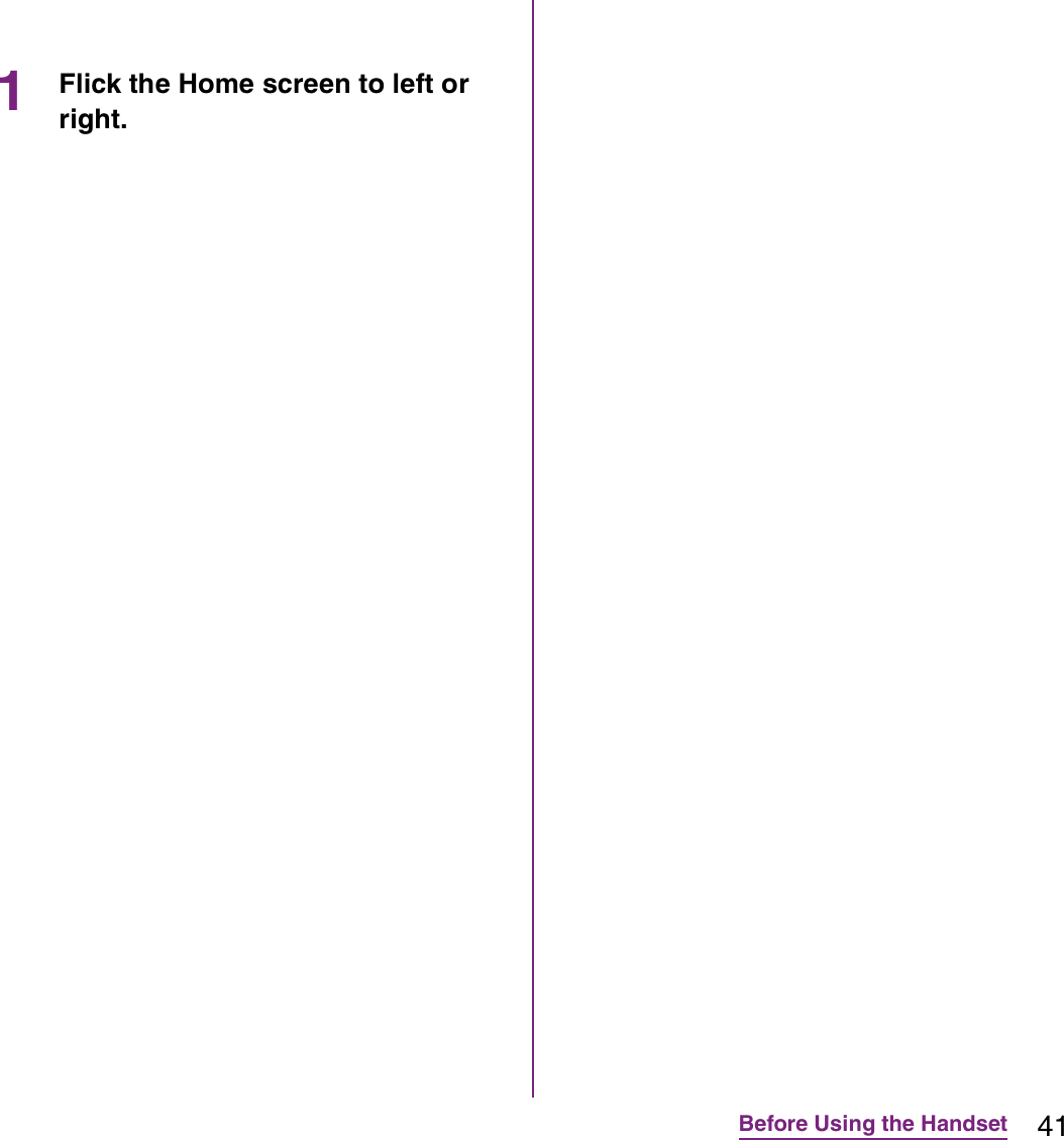 41Before Using the Handset1Flick the Home screen to left or right.